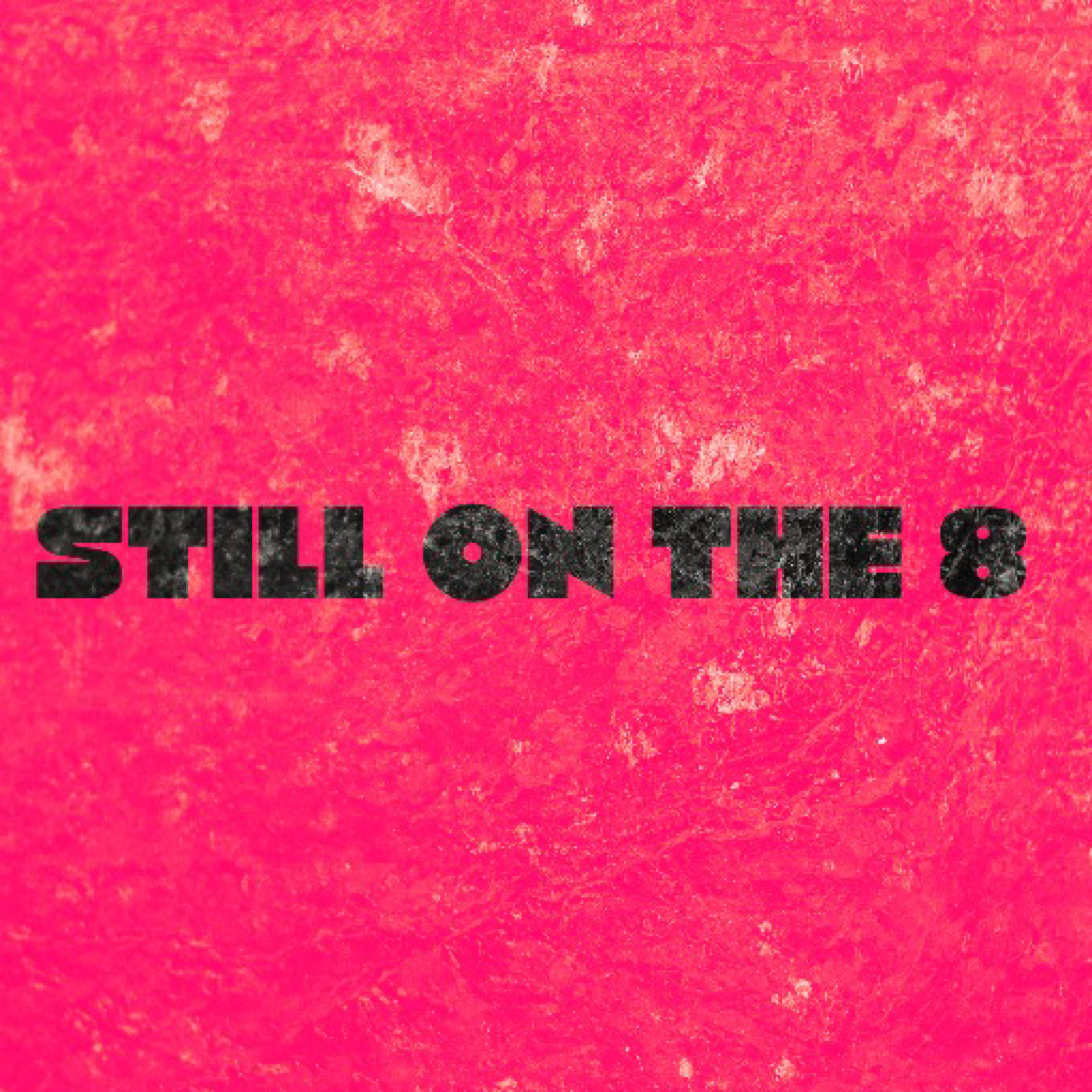 Still On The 8 artwork