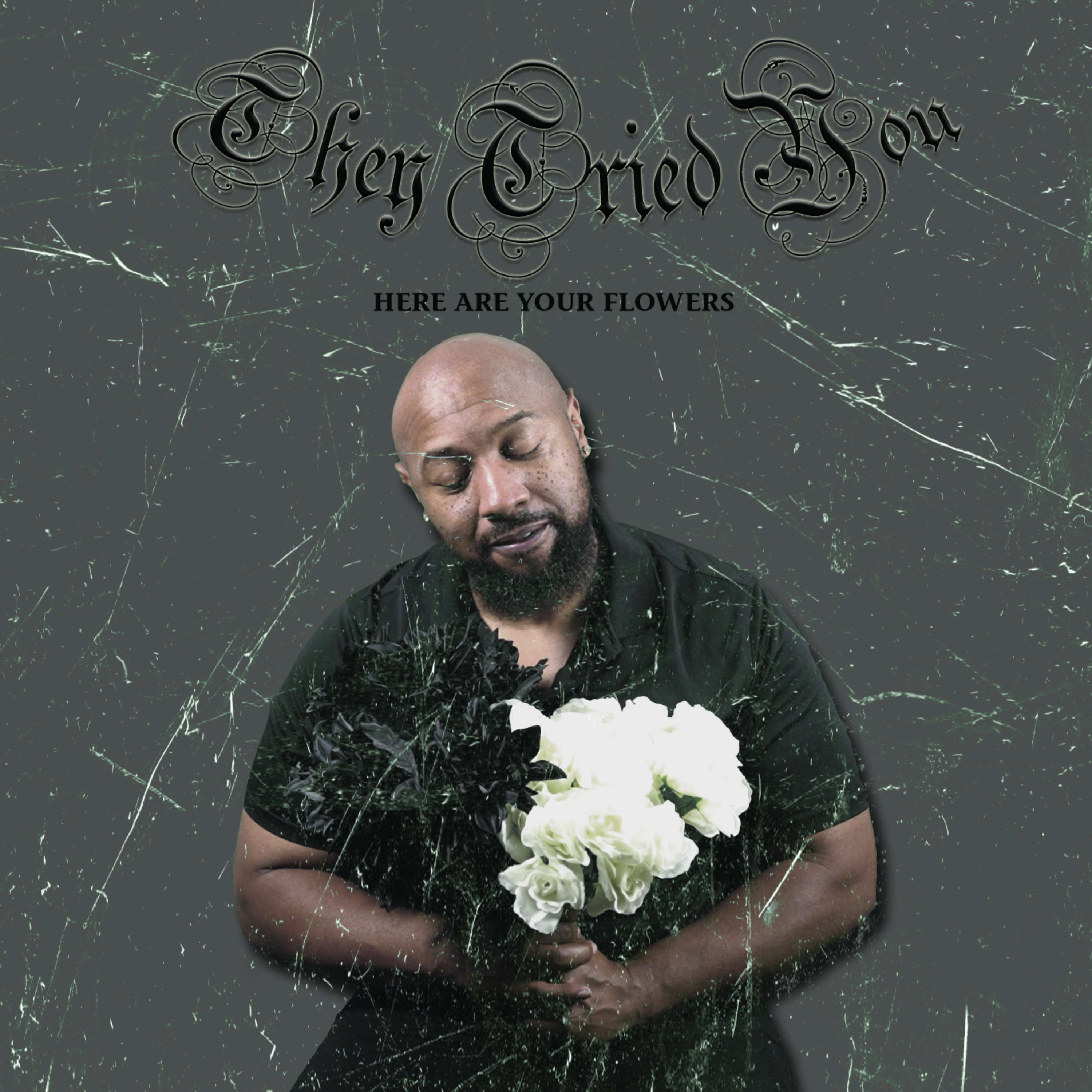 They Tried You Here Are Your Flowers artwork