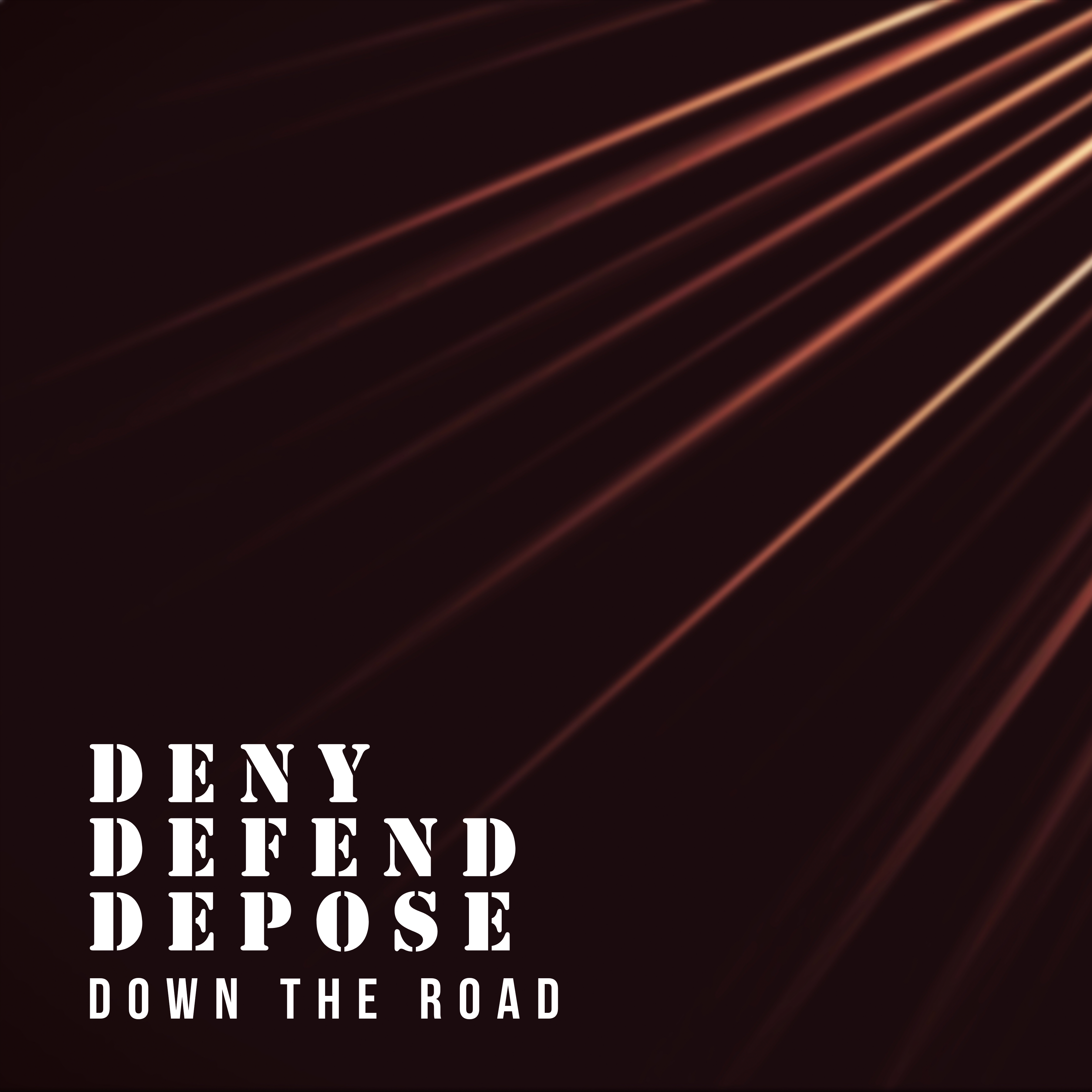 DENY DEFEND DEPOSE artwork