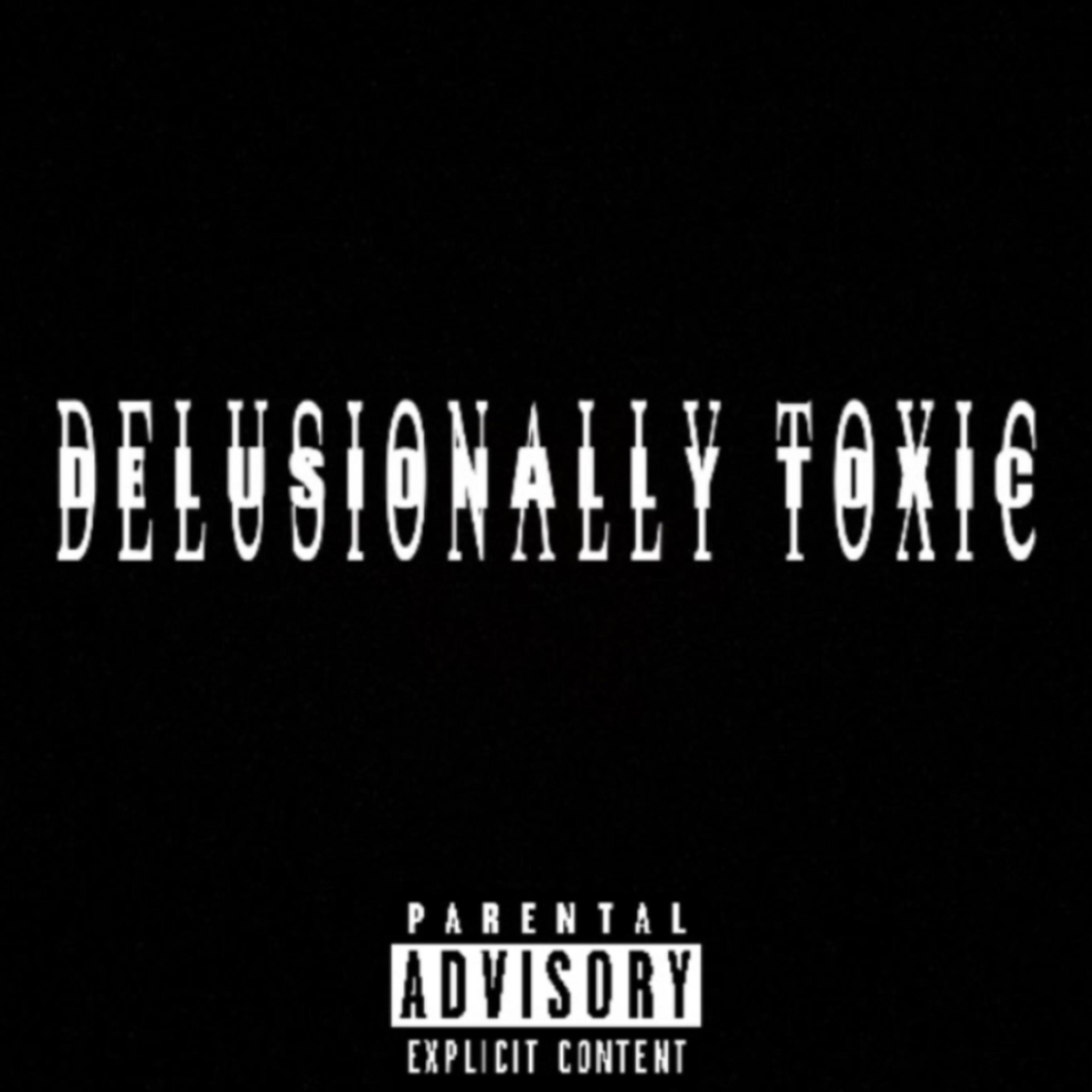 Delusionally Toxic by ElevatedAntoo cover art