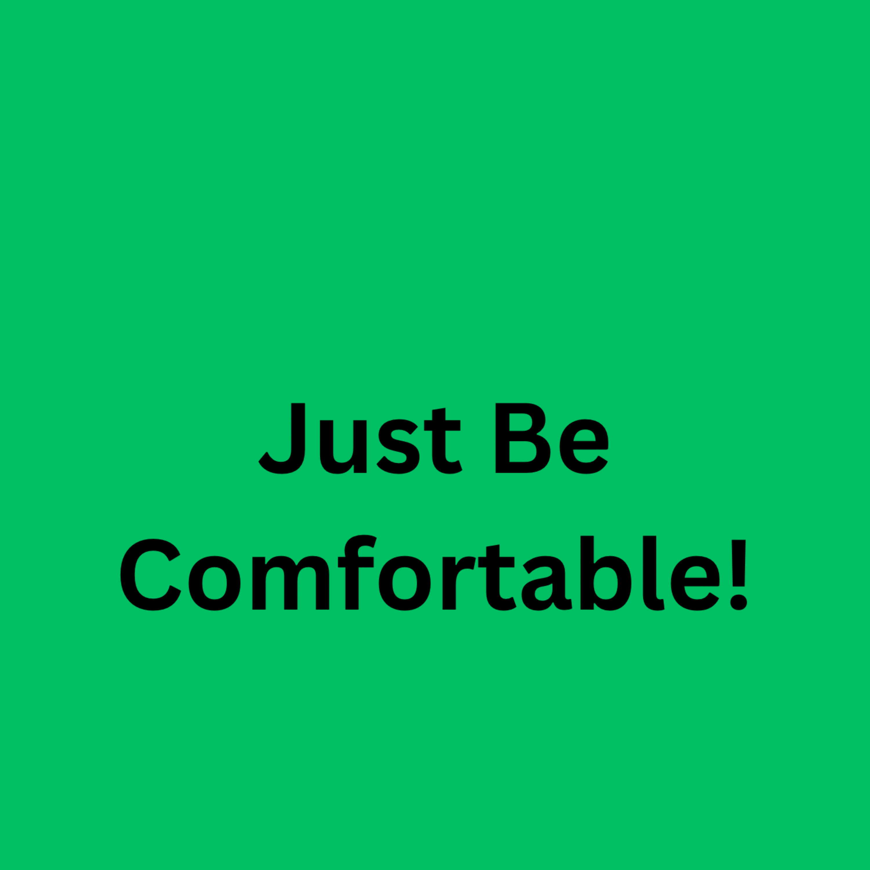 Just Be Comfortable artwork