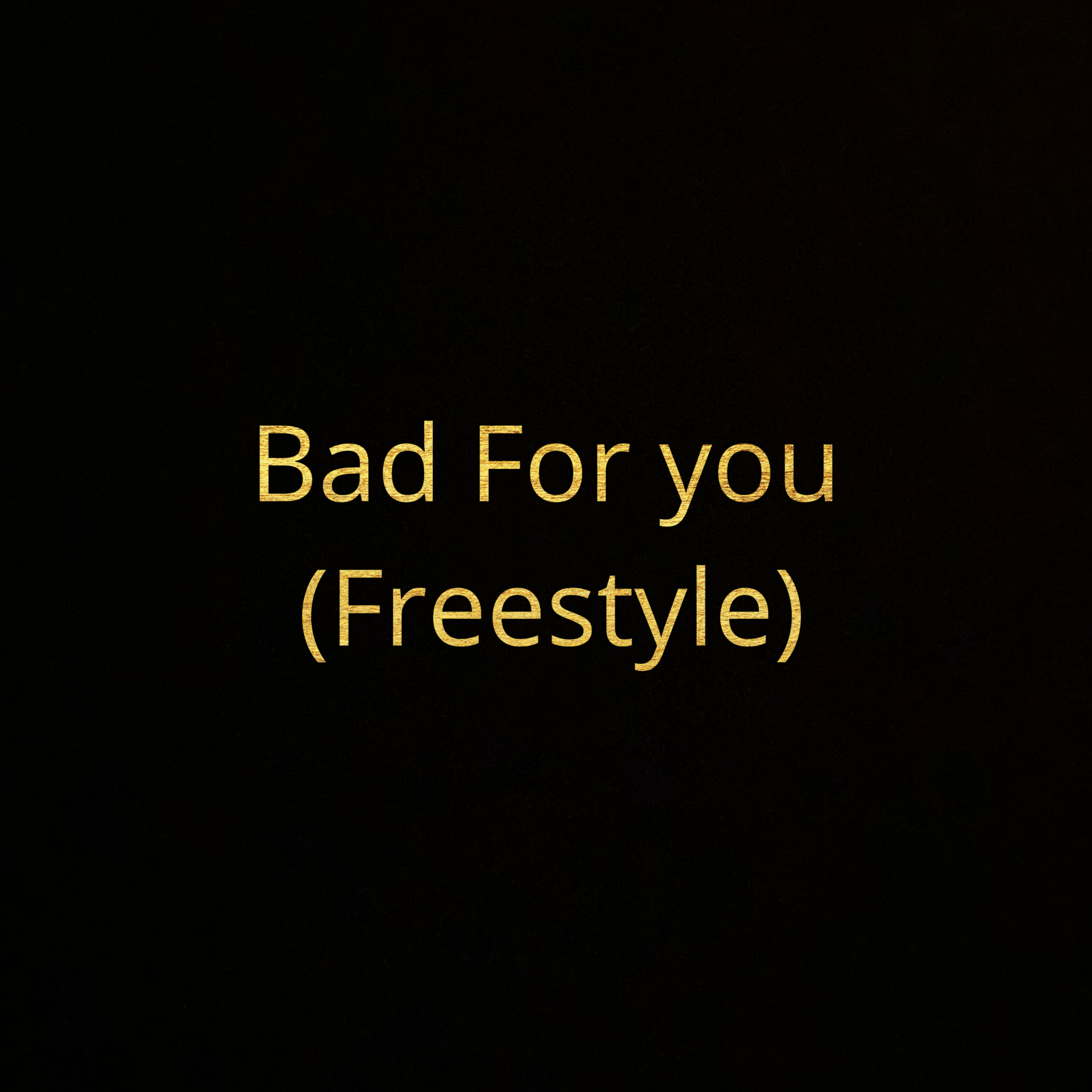 Bad For You (Freestyle) artwork