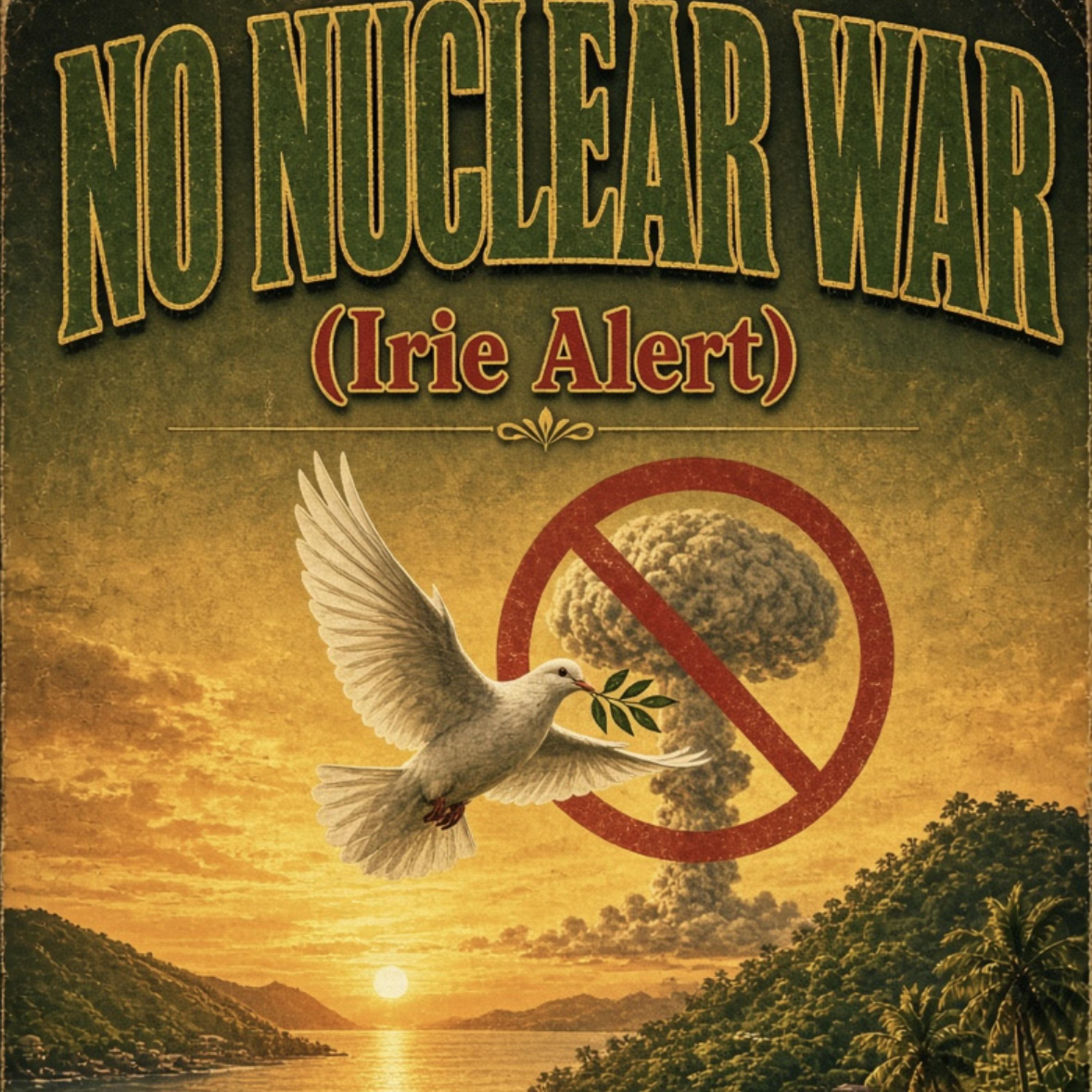 No Nuclear War (Irie Alert) by Lady Extra cover art
