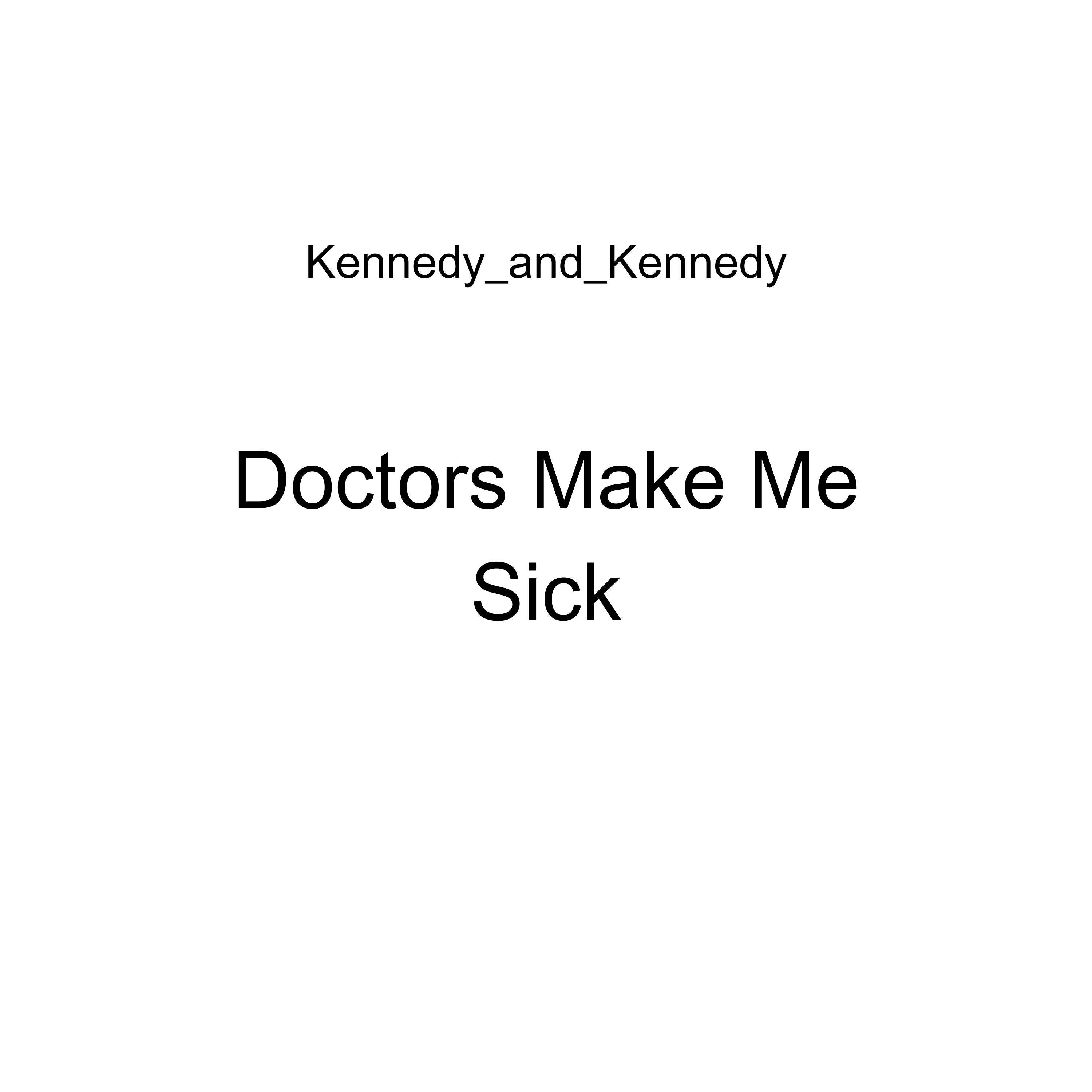 Doctors Make Me Sick by Kennedy_and_Kennedy cover art