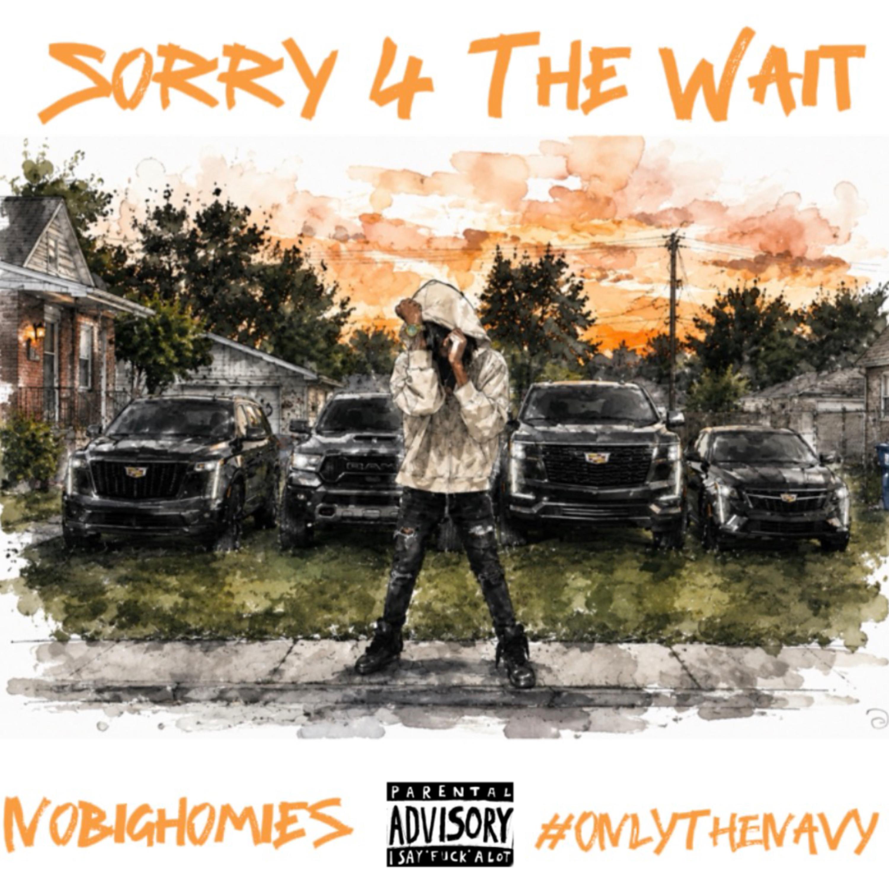 Sorry 4 The Wait by nobighomies cover art