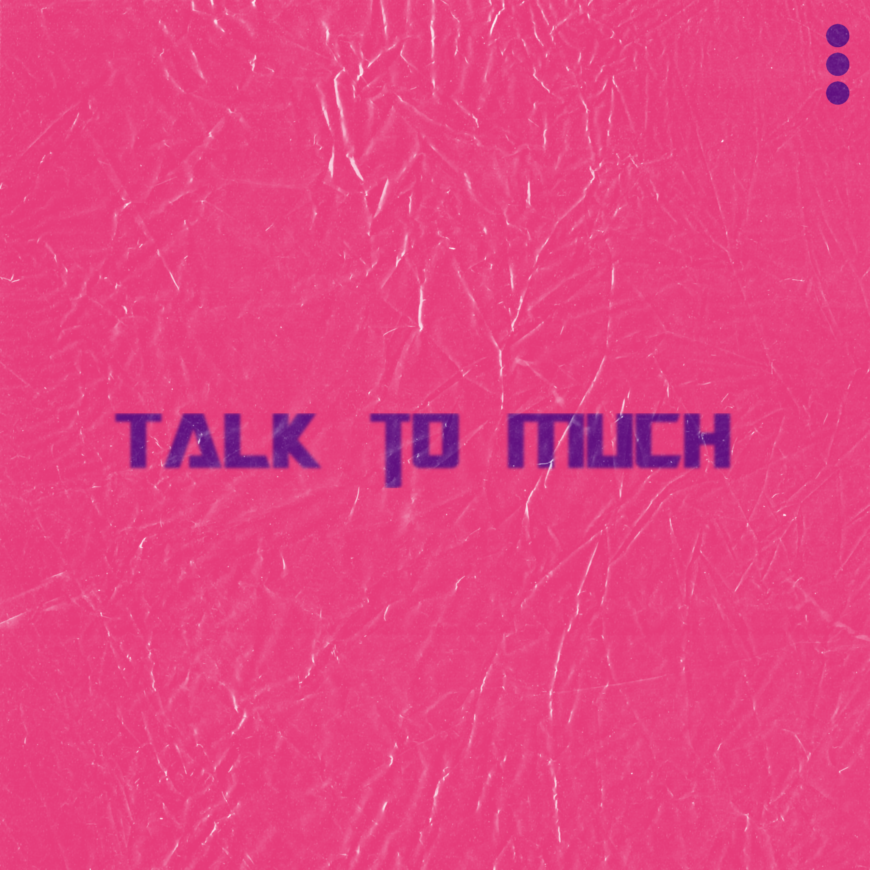 Talk To Much artwork
