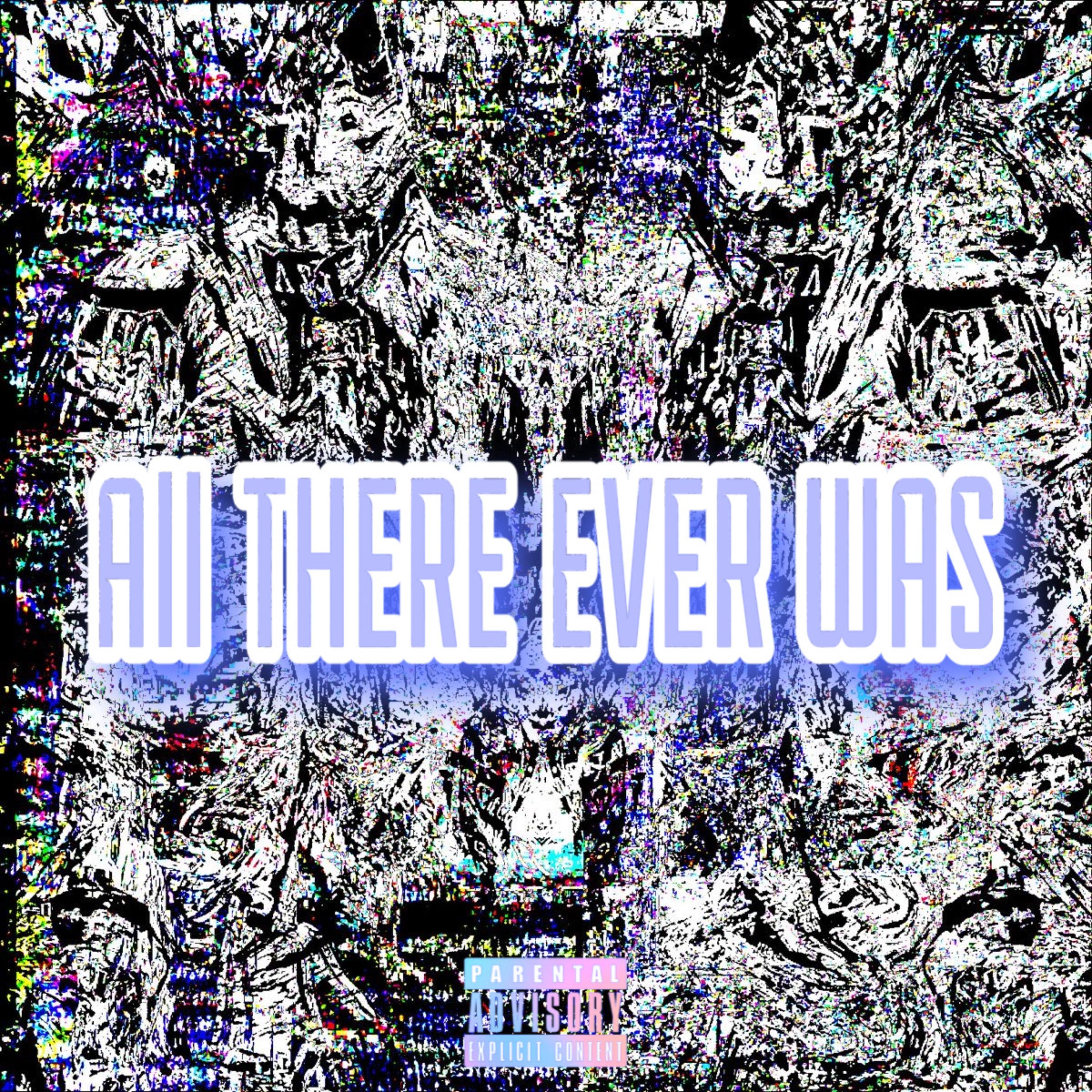 All There Ever Was artwork