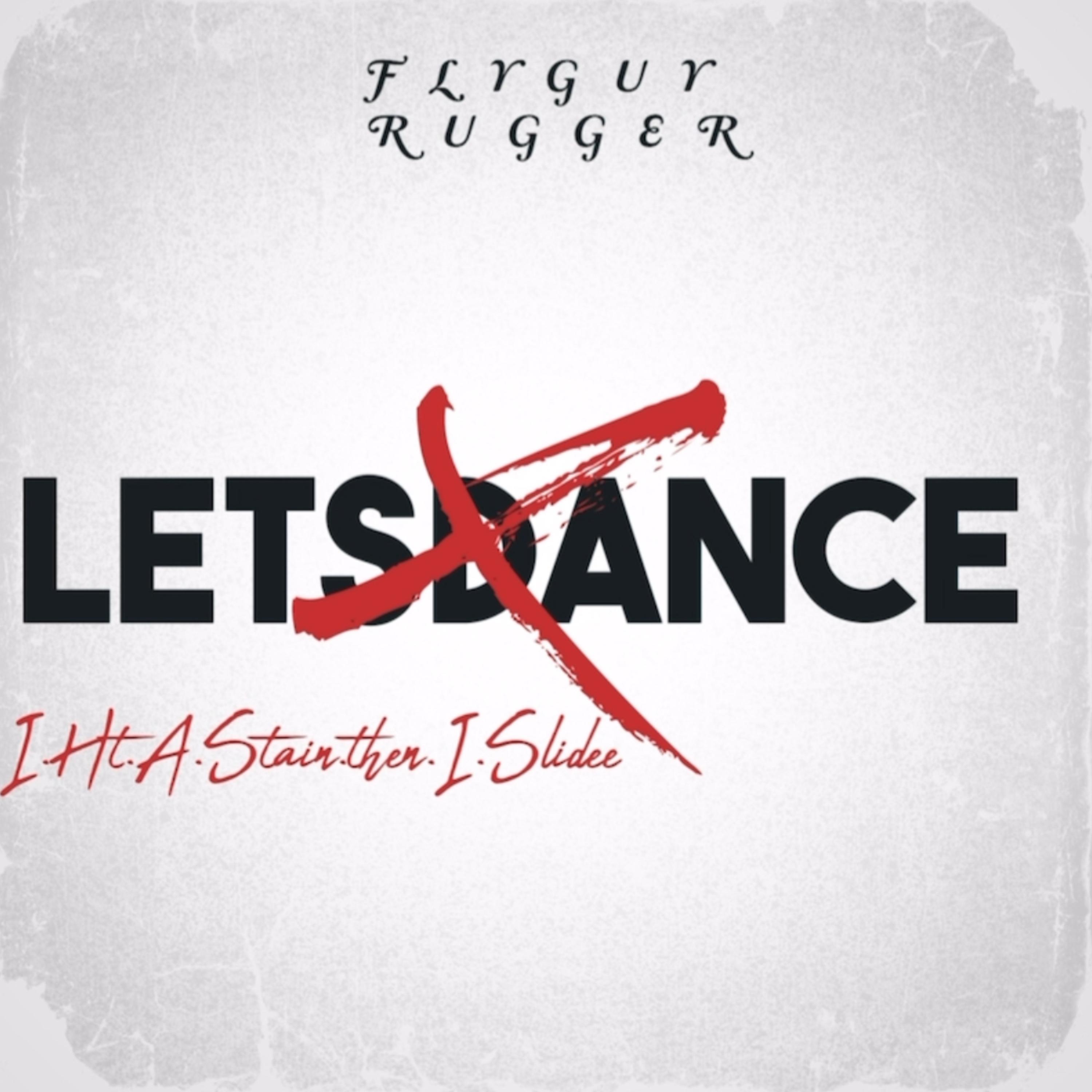 LETS DANCE (I Hit A Stain Then I Slide) by Flyguy Rugger cover art
