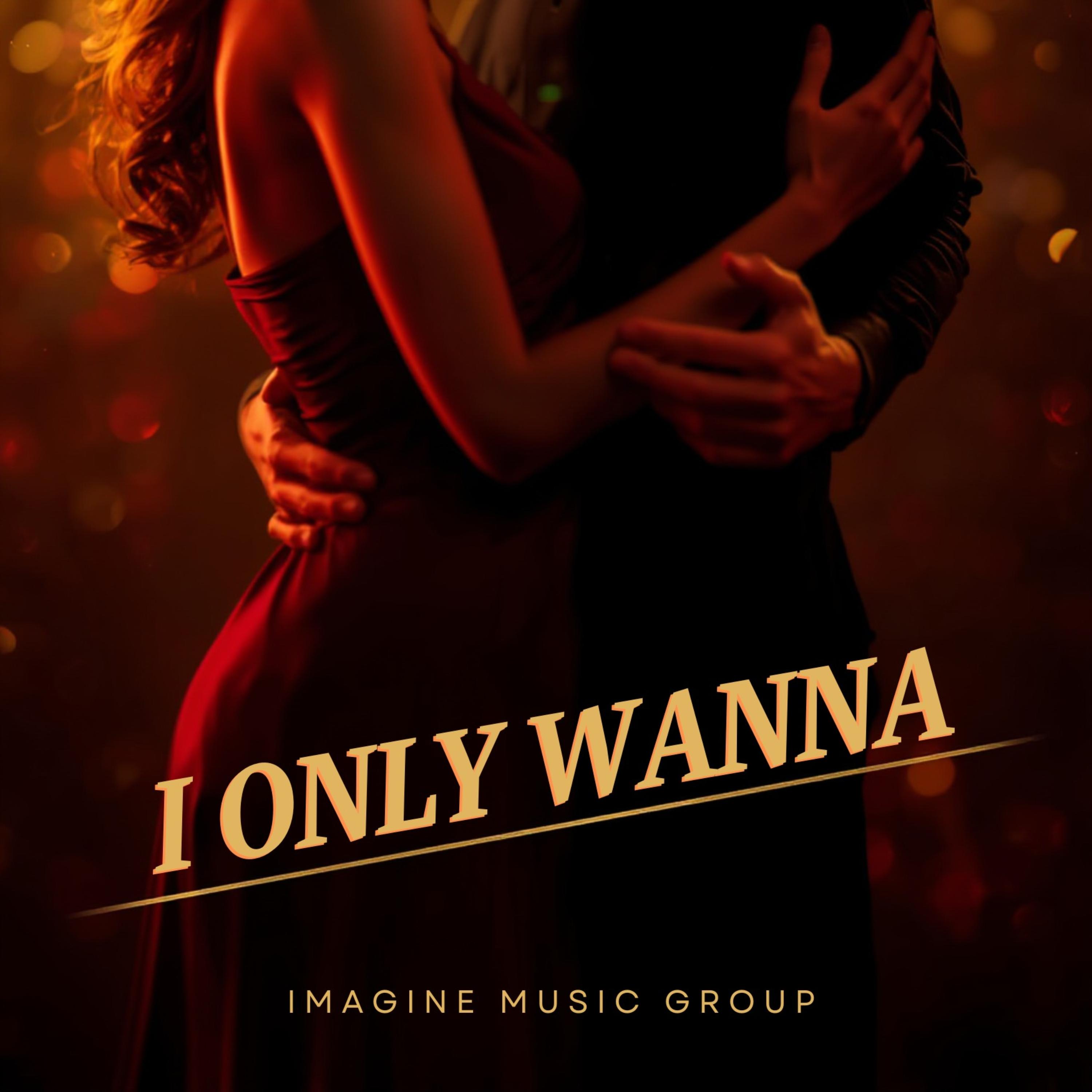 I ONLY WANNA artwork