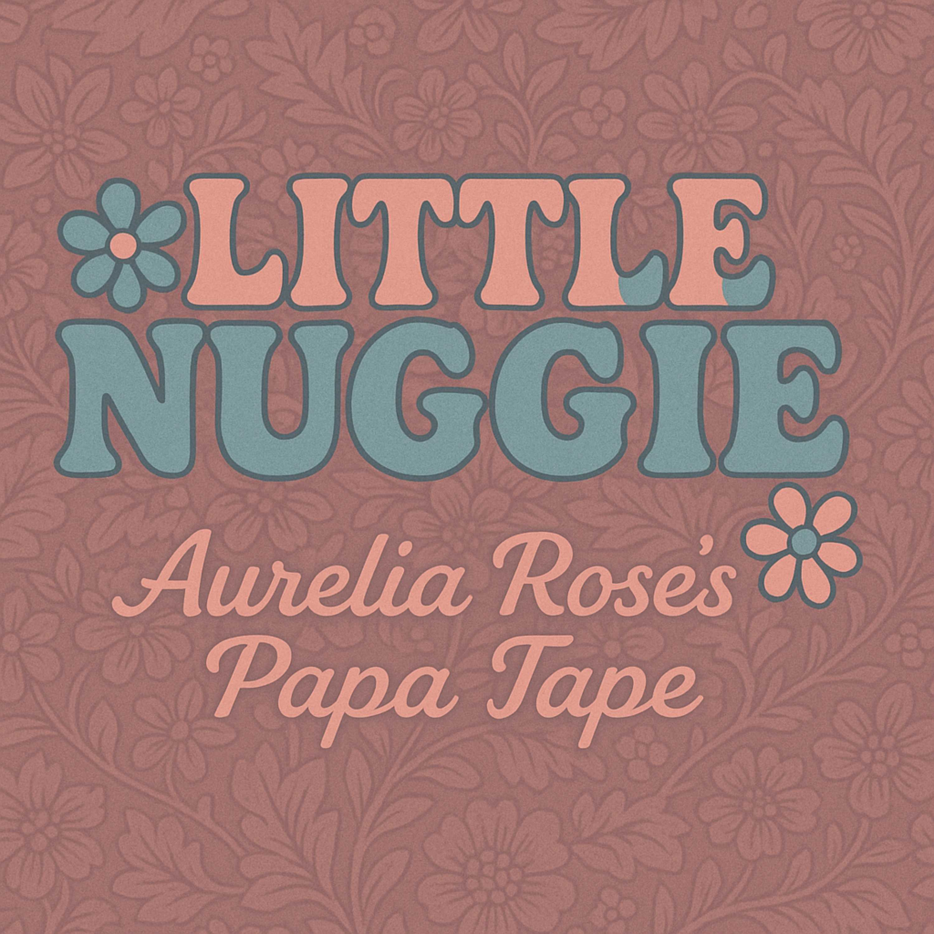 Little Nuggie (Aurelia Rose Papa Tape) artwork
