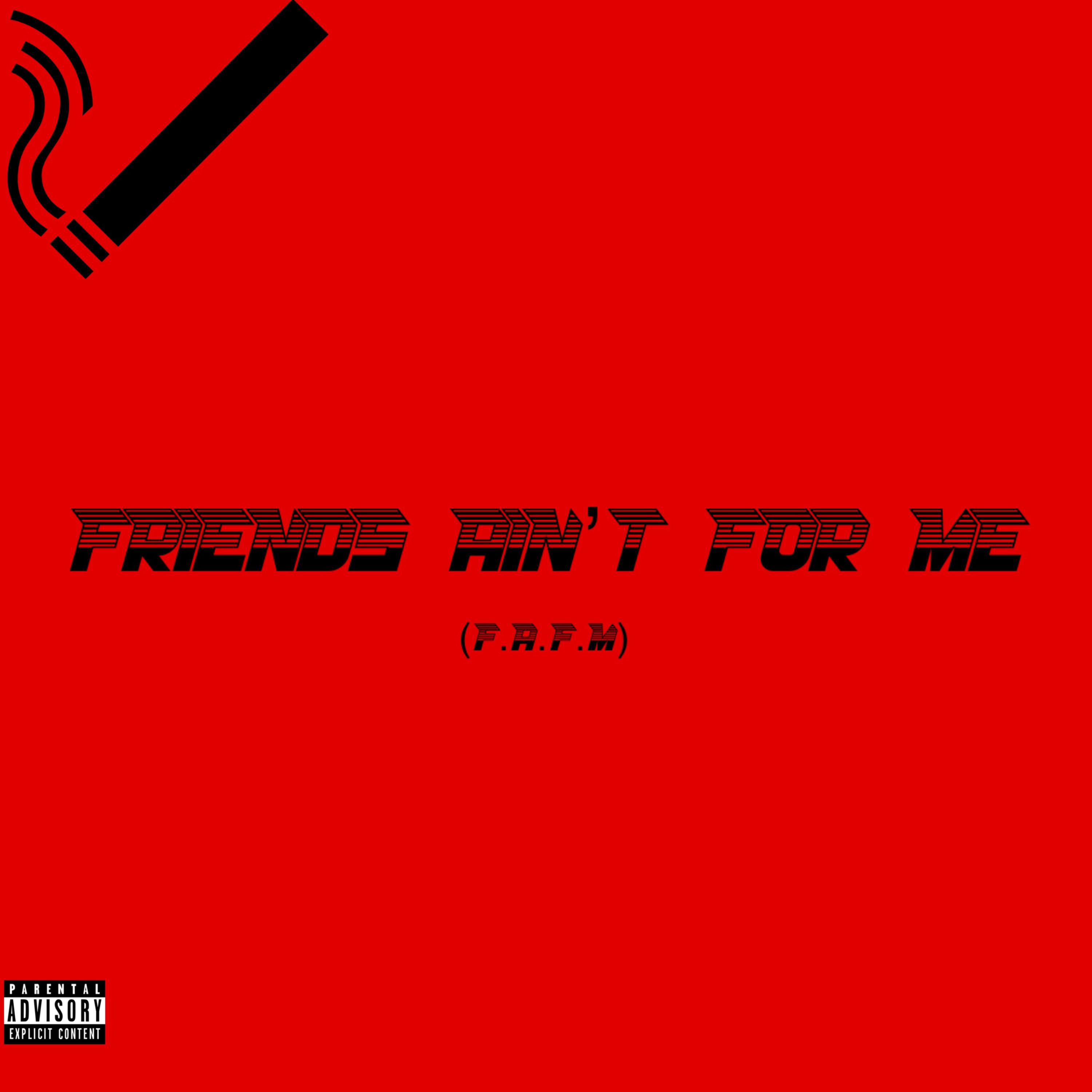 Friends Ain't For Me (F.A.F.M) artwork