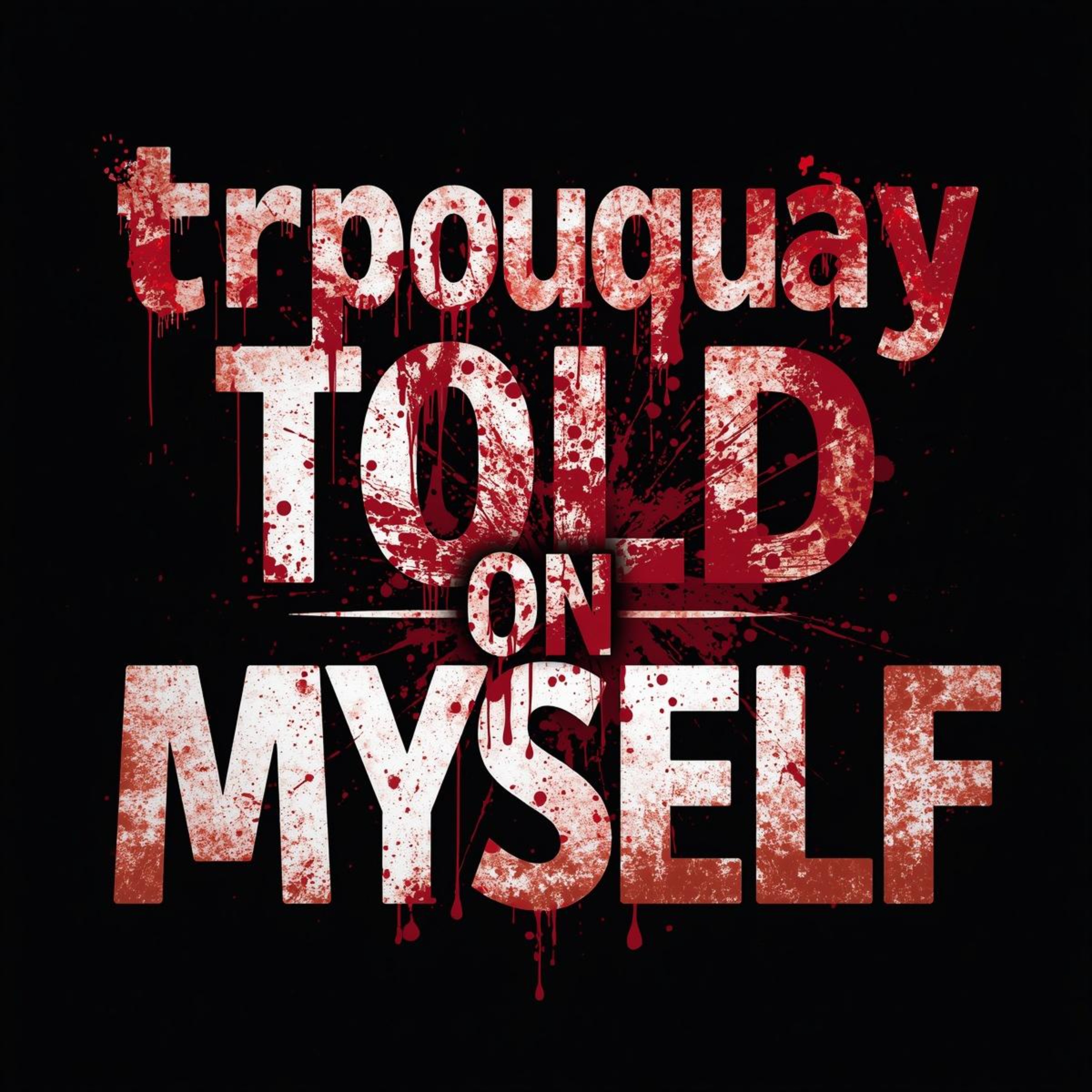 Told on myself artwork