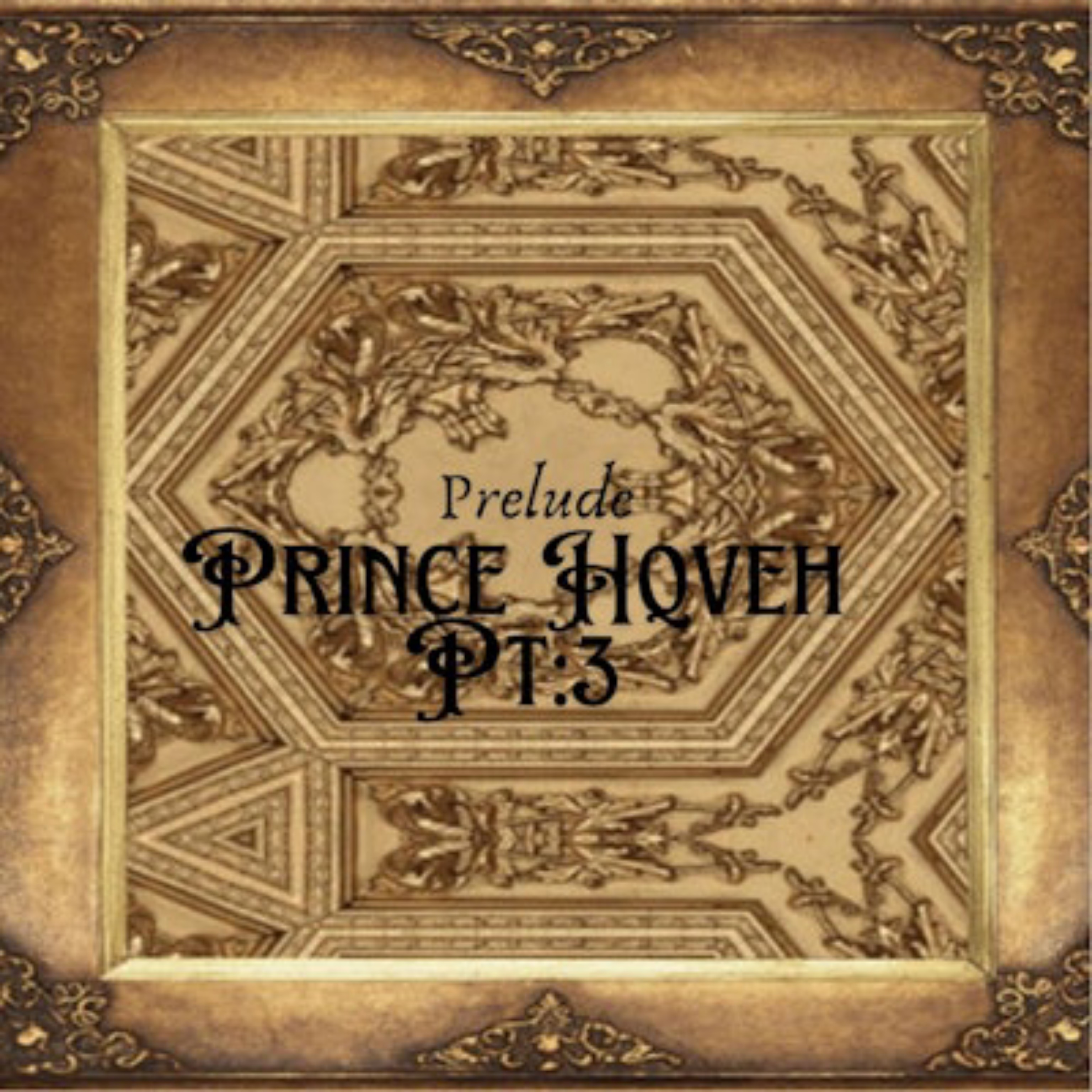 Prince Hqveh Pt 3: Prelude: The Life of the Prince artwork