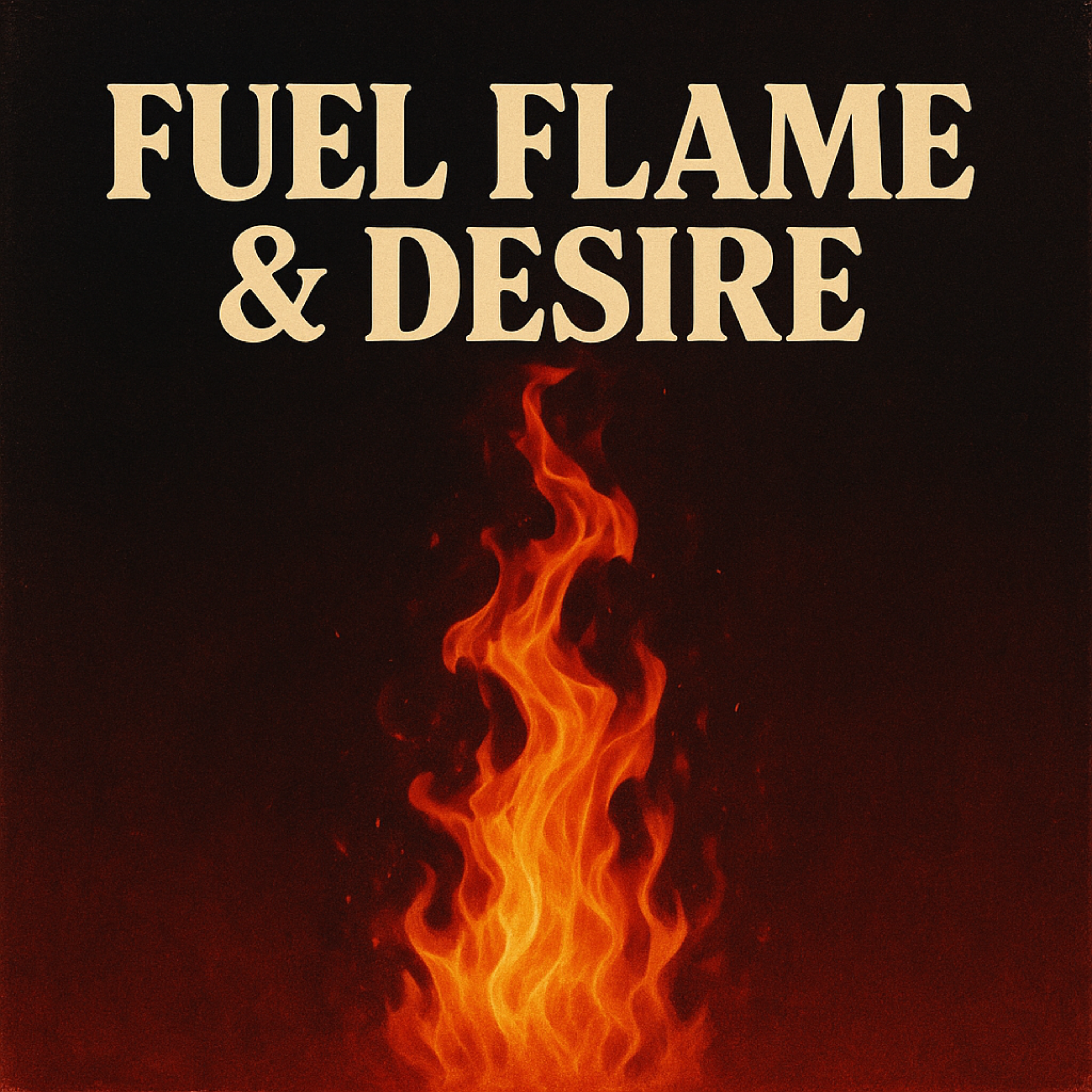 Fuel Flame & Desire artwork