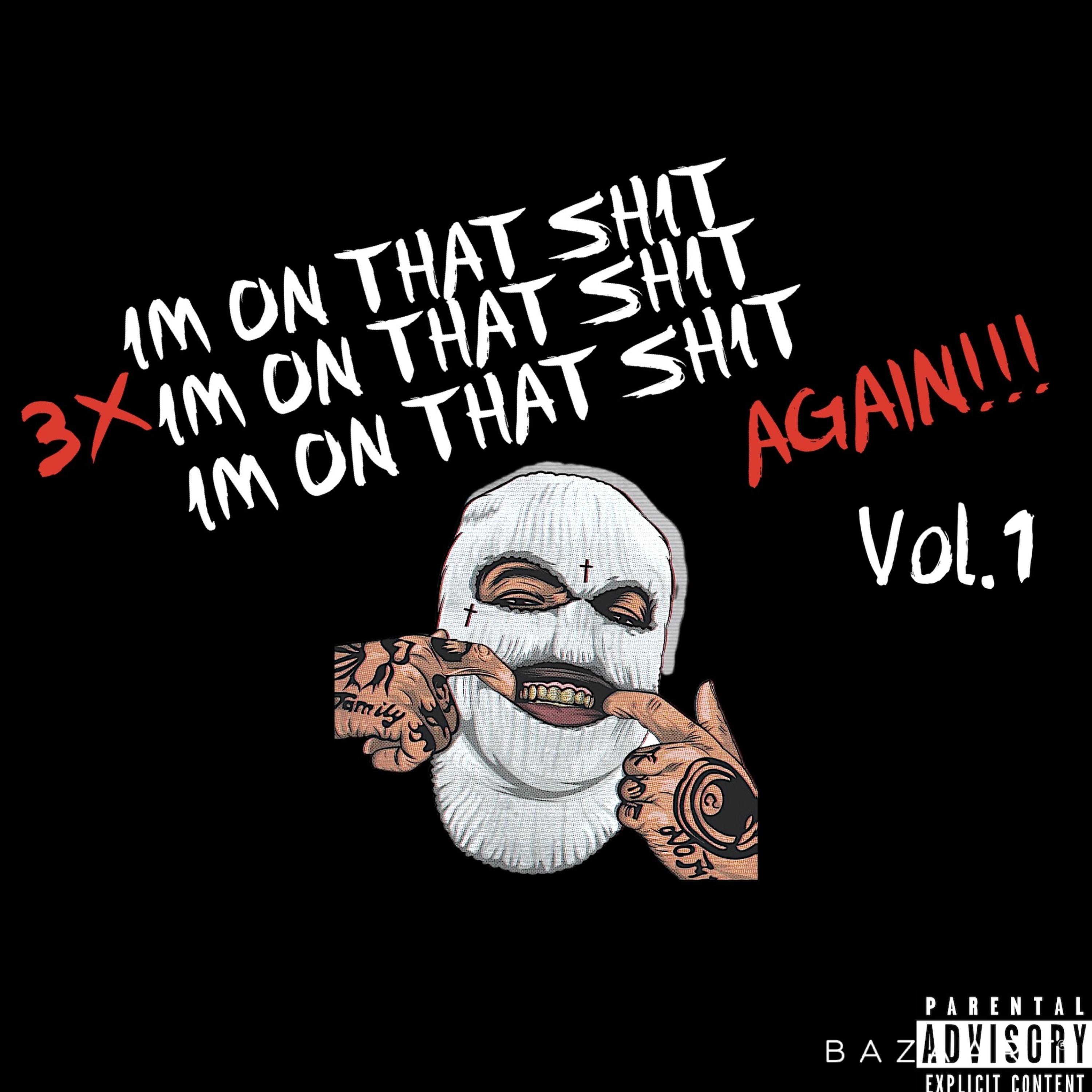 3x IM ON THAT SHIT AGAIN!!! Vol.1 artwork