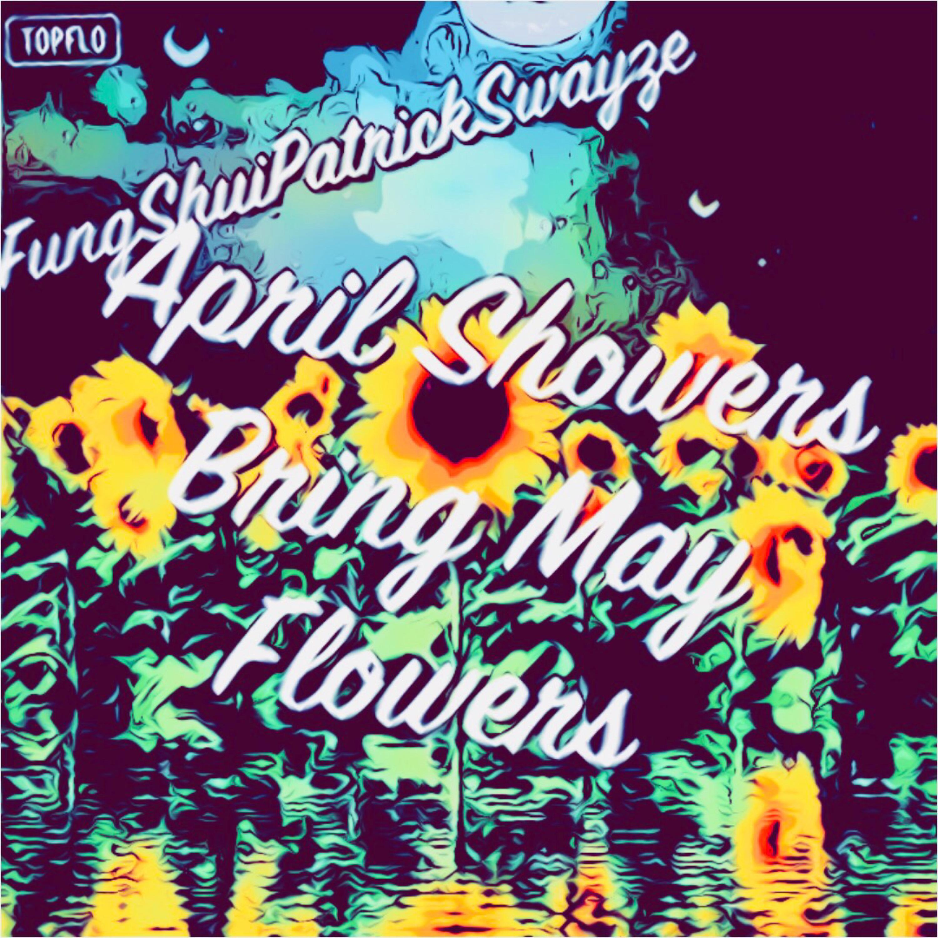 April Showers Bring May Flowers by FungShuiPratrickSwayze  cover art