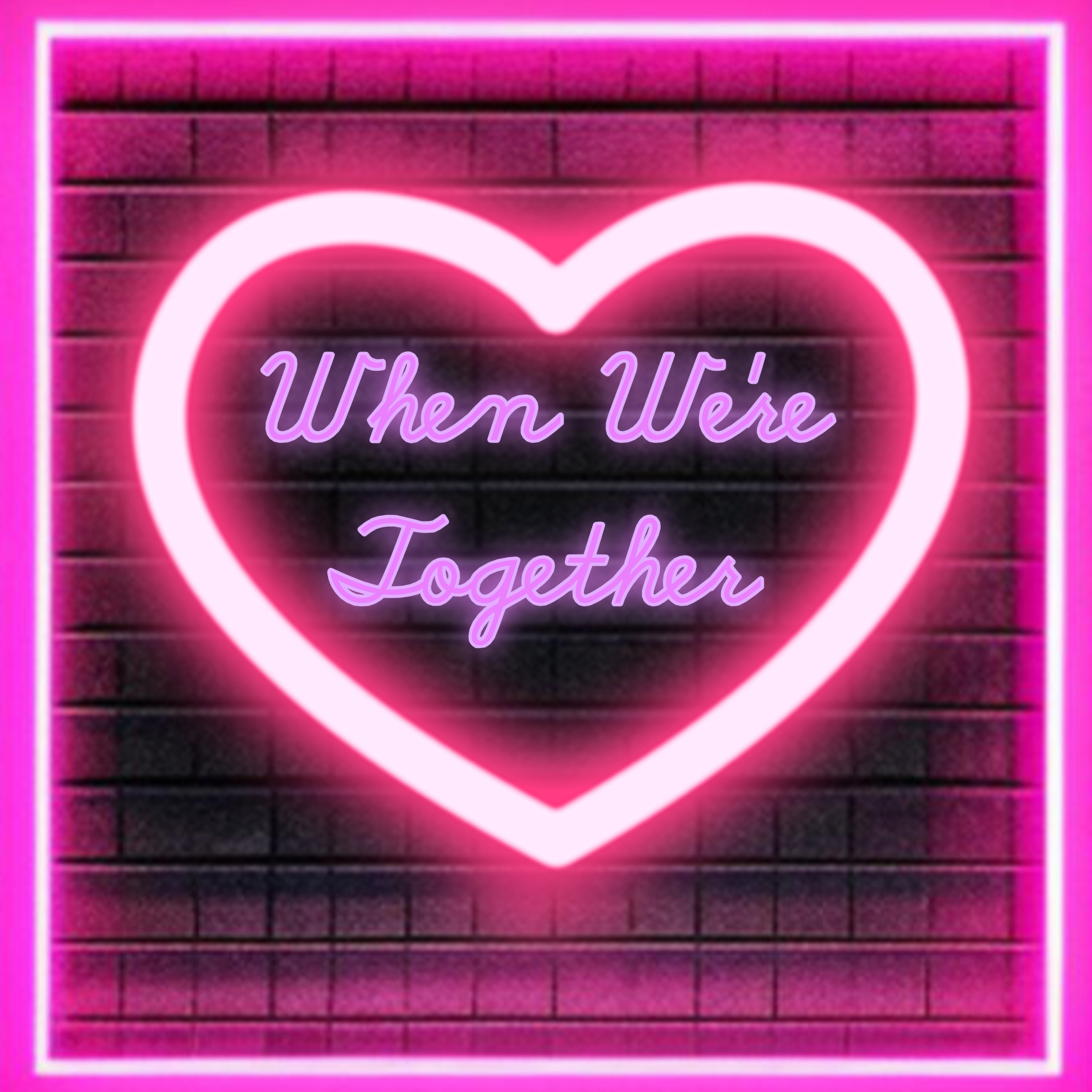 WHEN WE’RE TOGETHER artwork