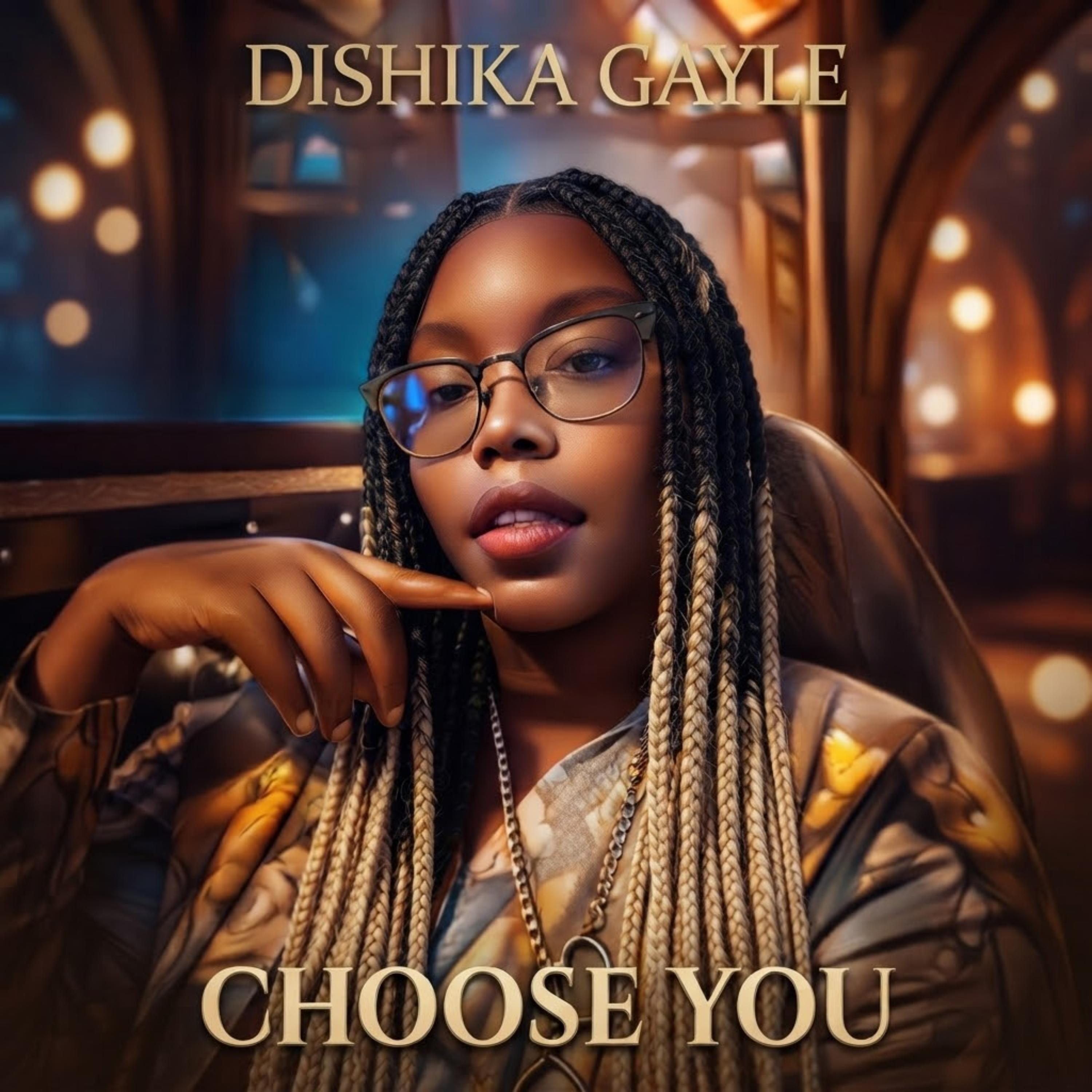Choose You The Album by Dishika Gayle cover art