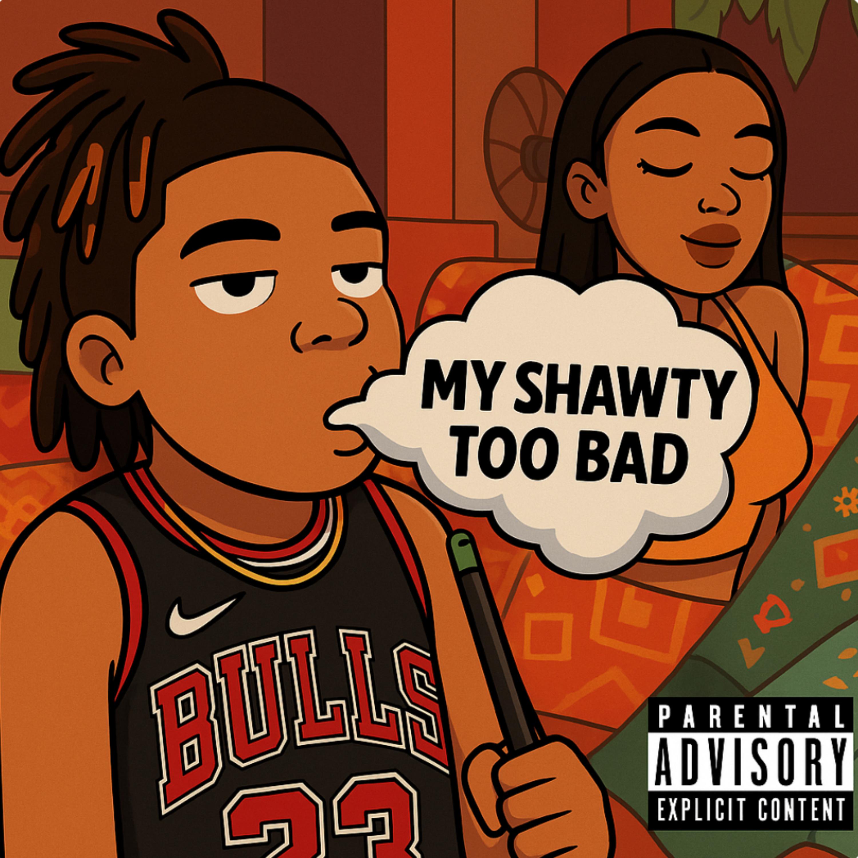 My Shawty Too Bad artwork