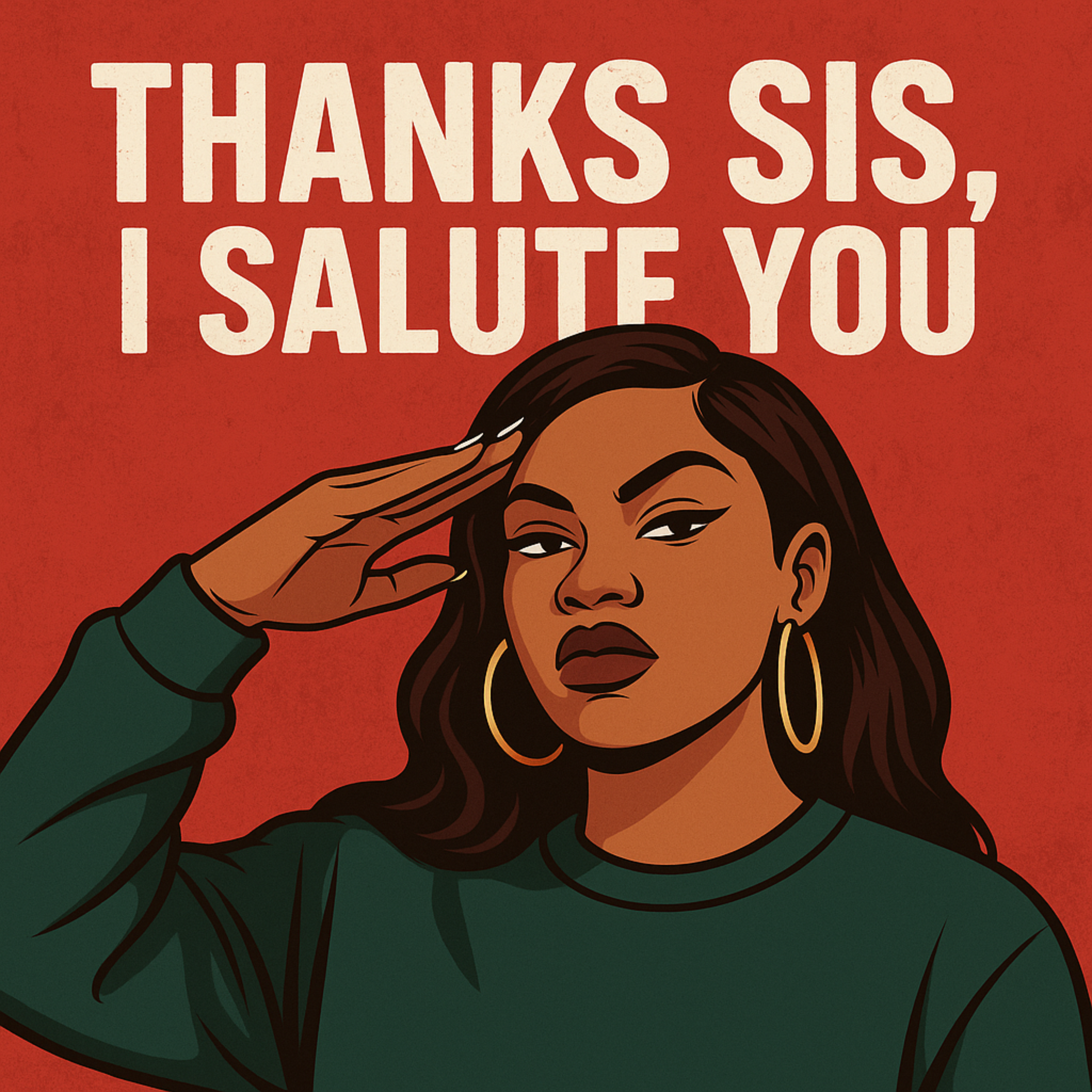 THANKS SIS, I SALUTE YOU artwork