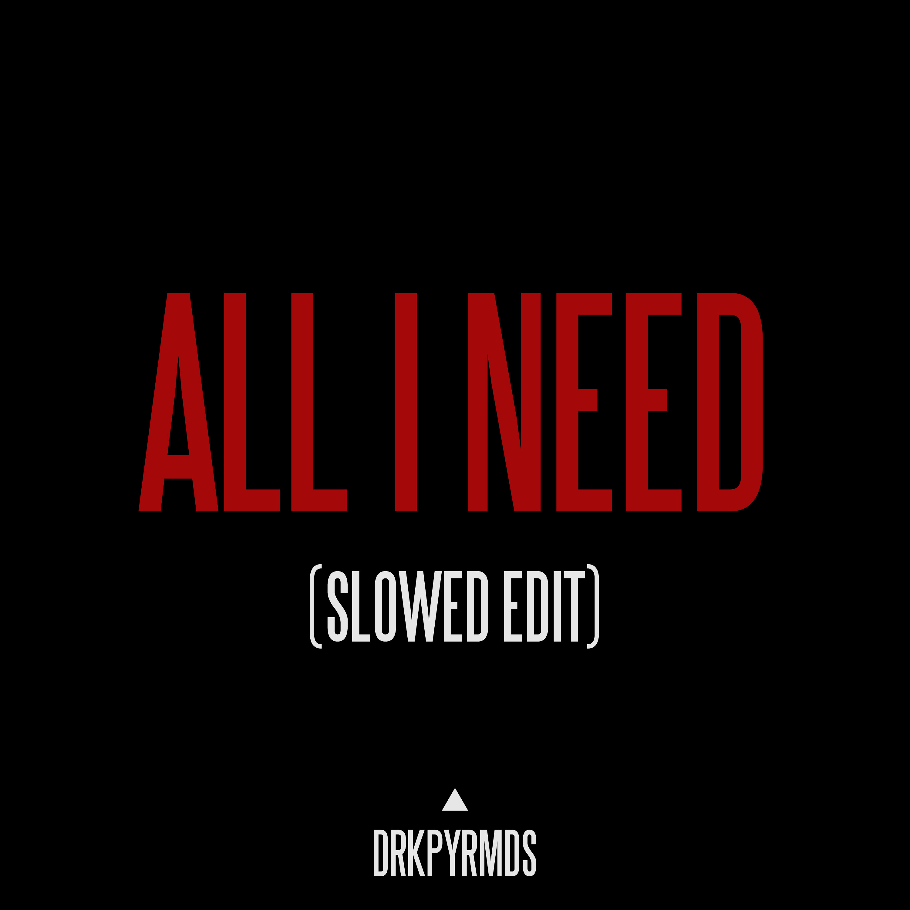 All I Need (Slowed Edit) artwork
