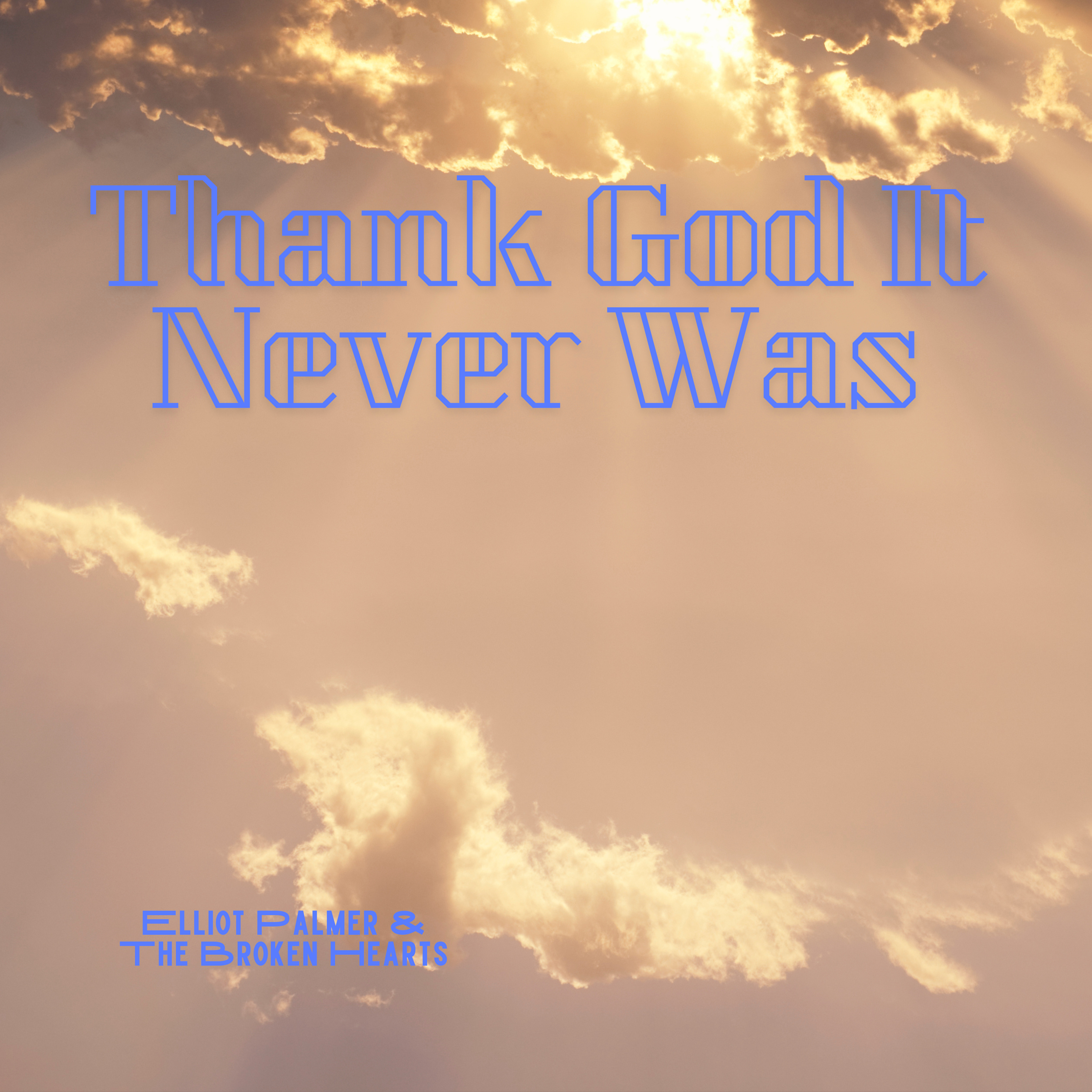 Thank God It Never Was artwork