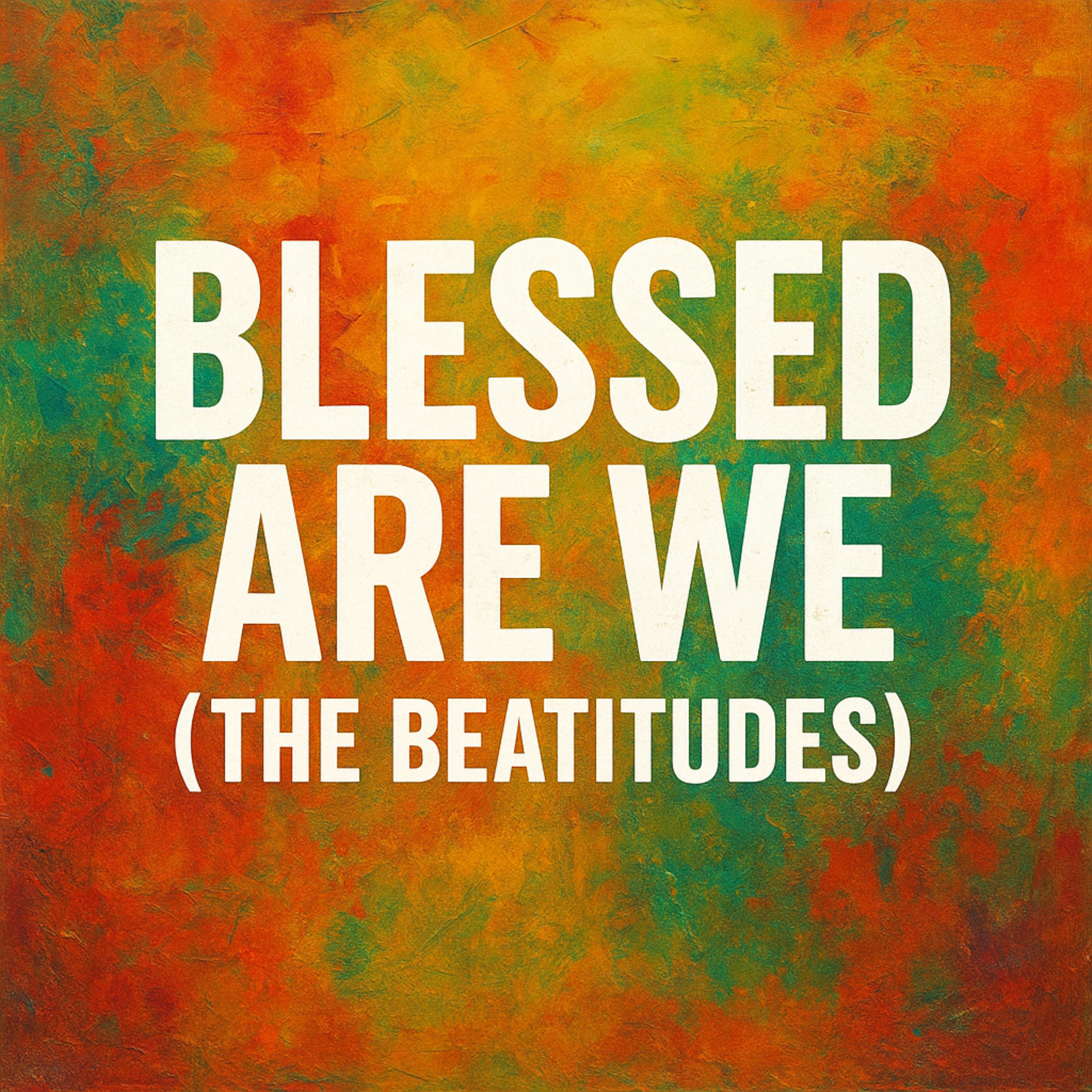 Blessed Are We (The Beatitudes) artwork