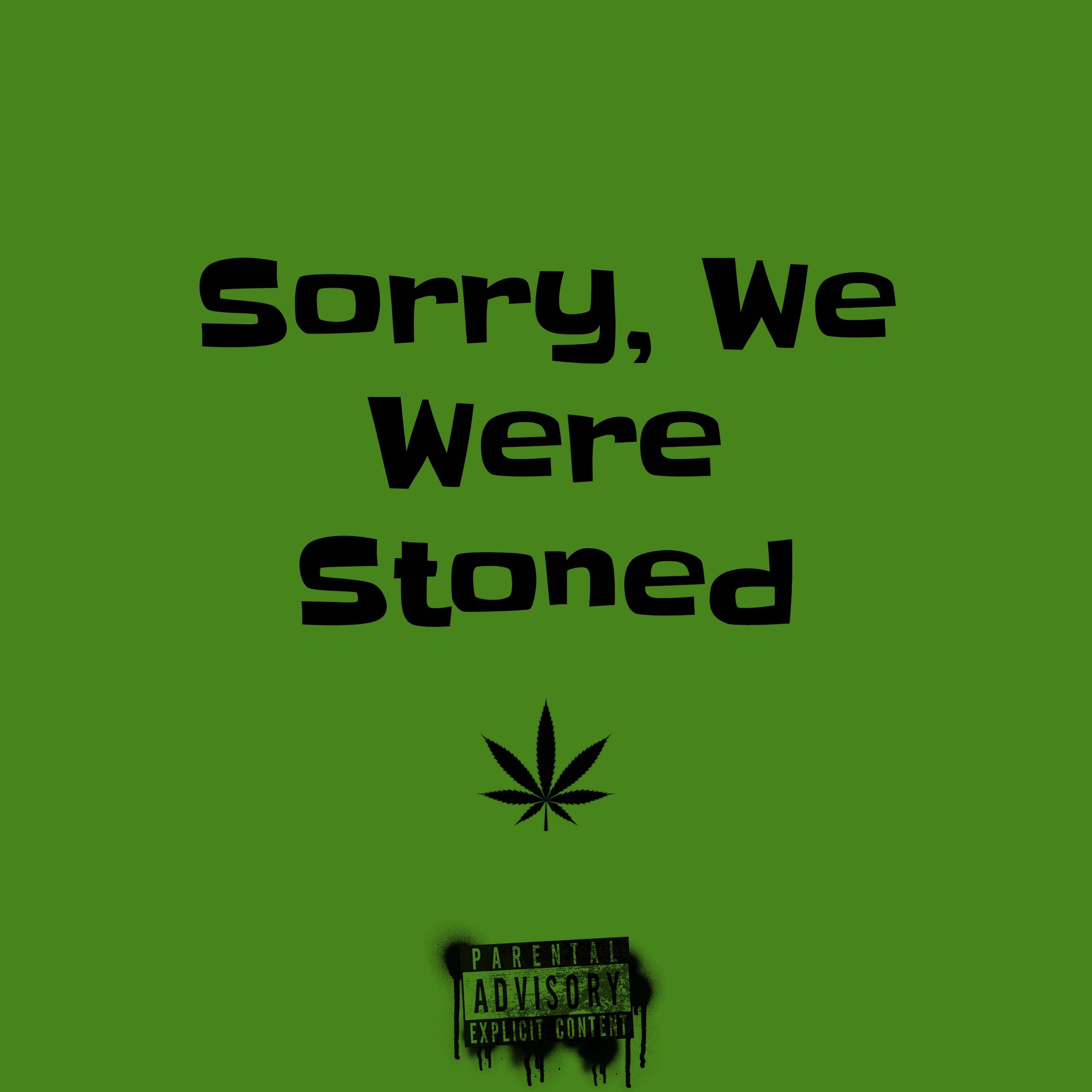 Sorry, We Were Stoned artwork