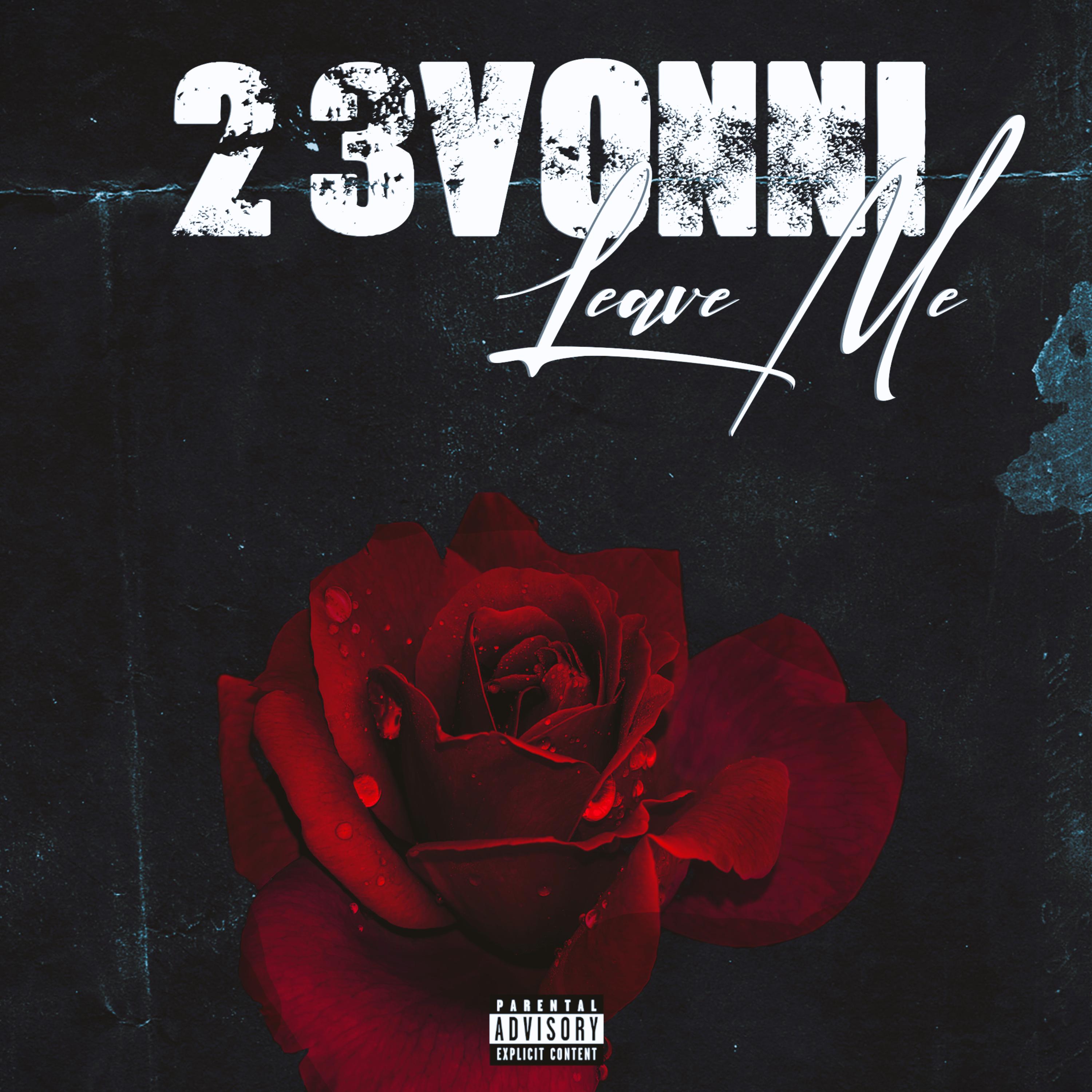 Leave Me by 23 Vonni cover art