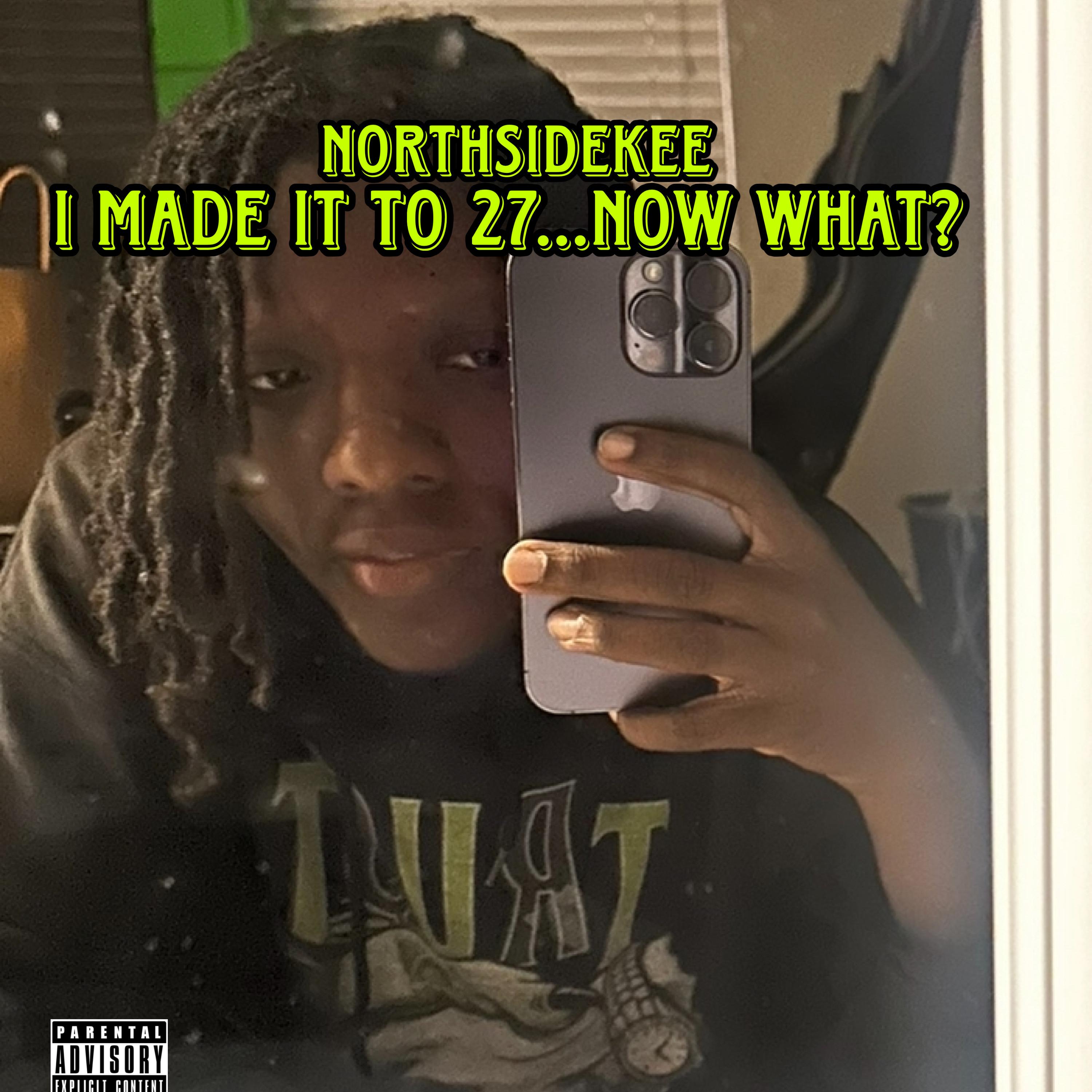 I Made It To 27...Now What by northsidekee cover art