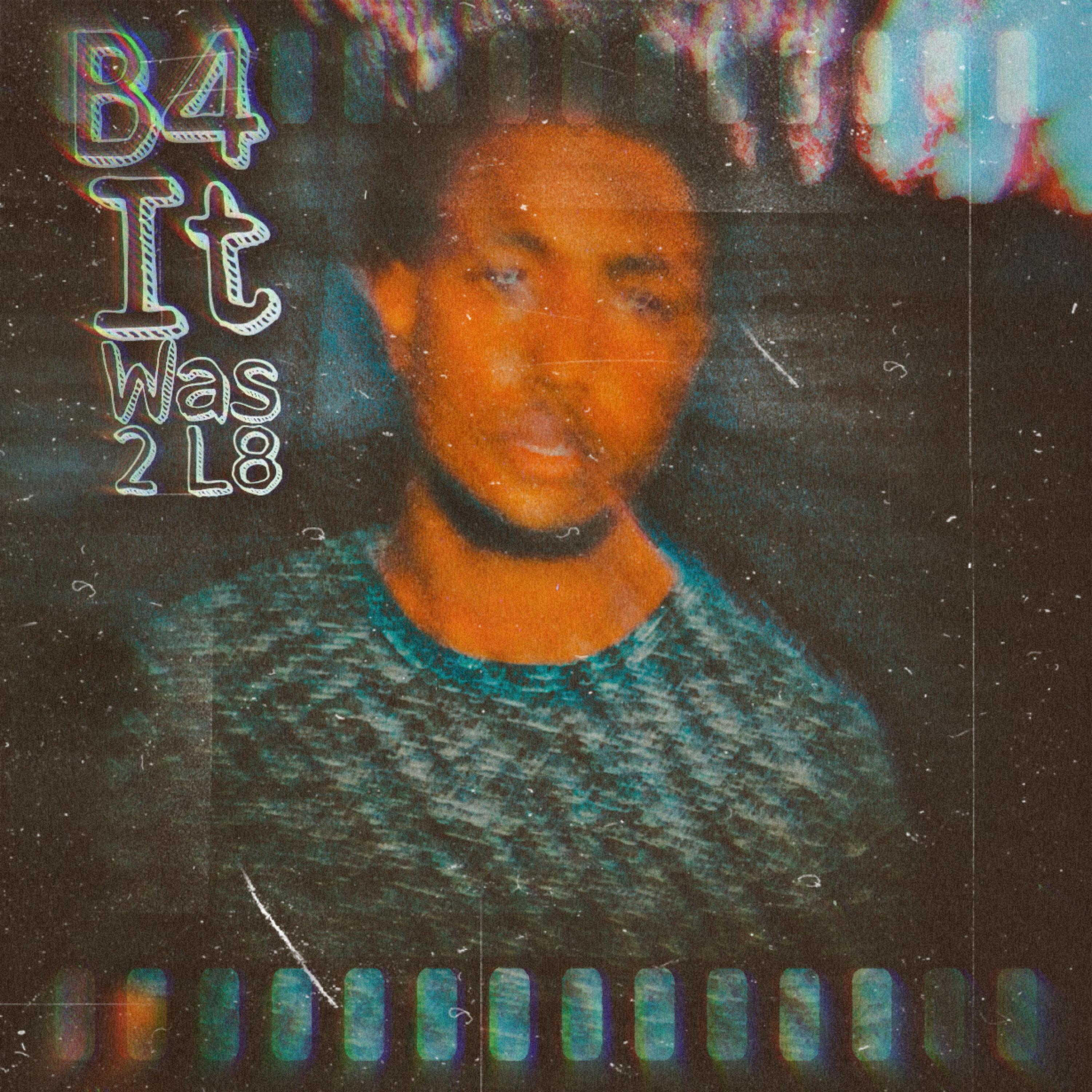 B4 It Was 2 L8 artwork