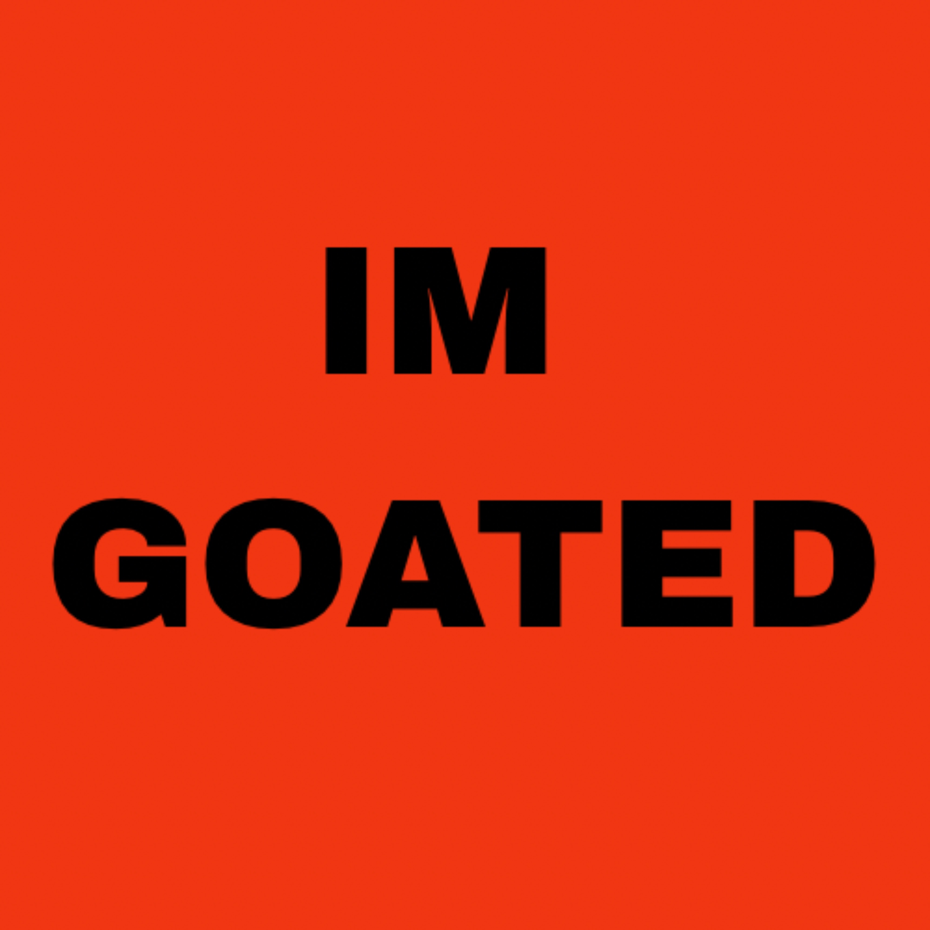 IM GOATED artwork