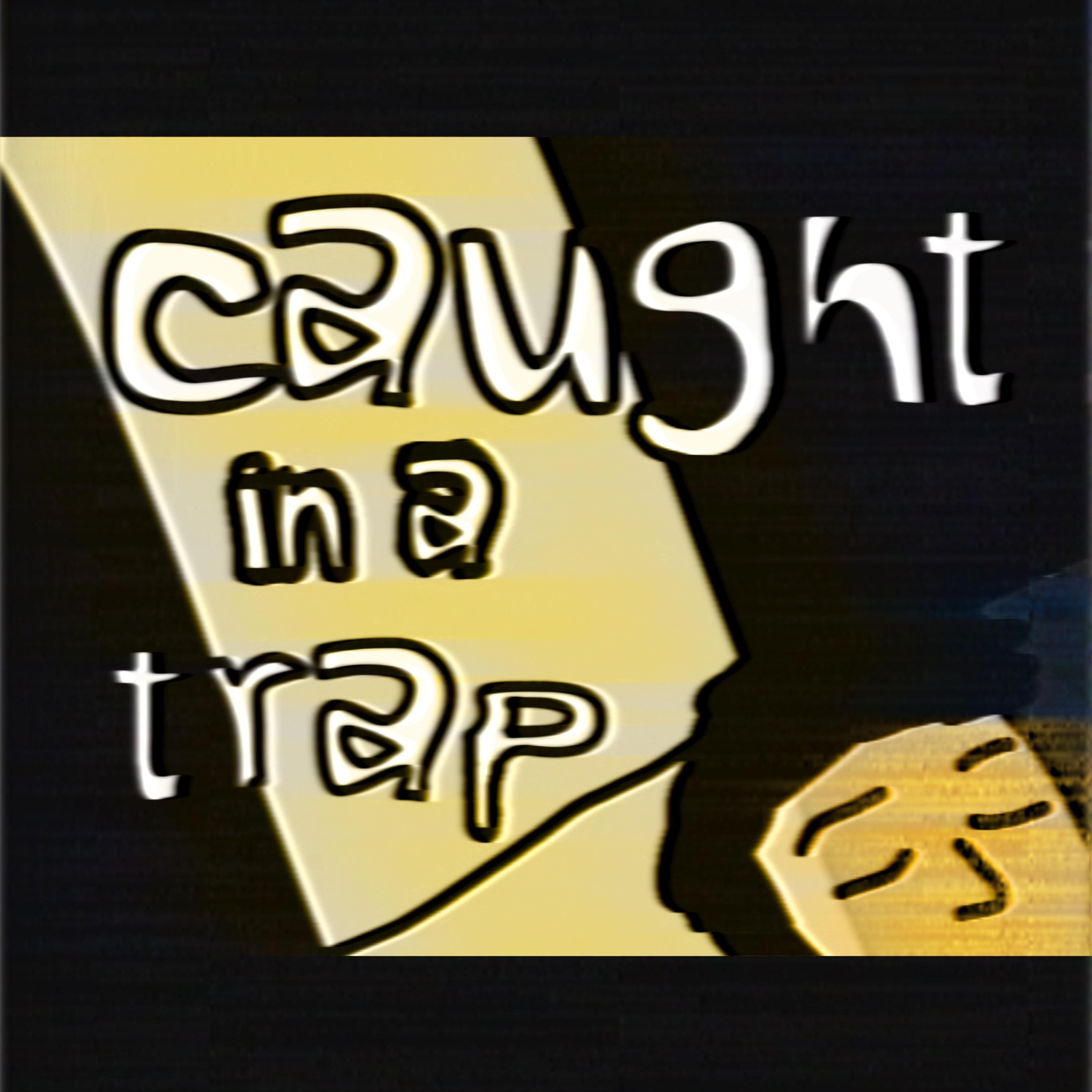 caught in a trap by Mickey Gold