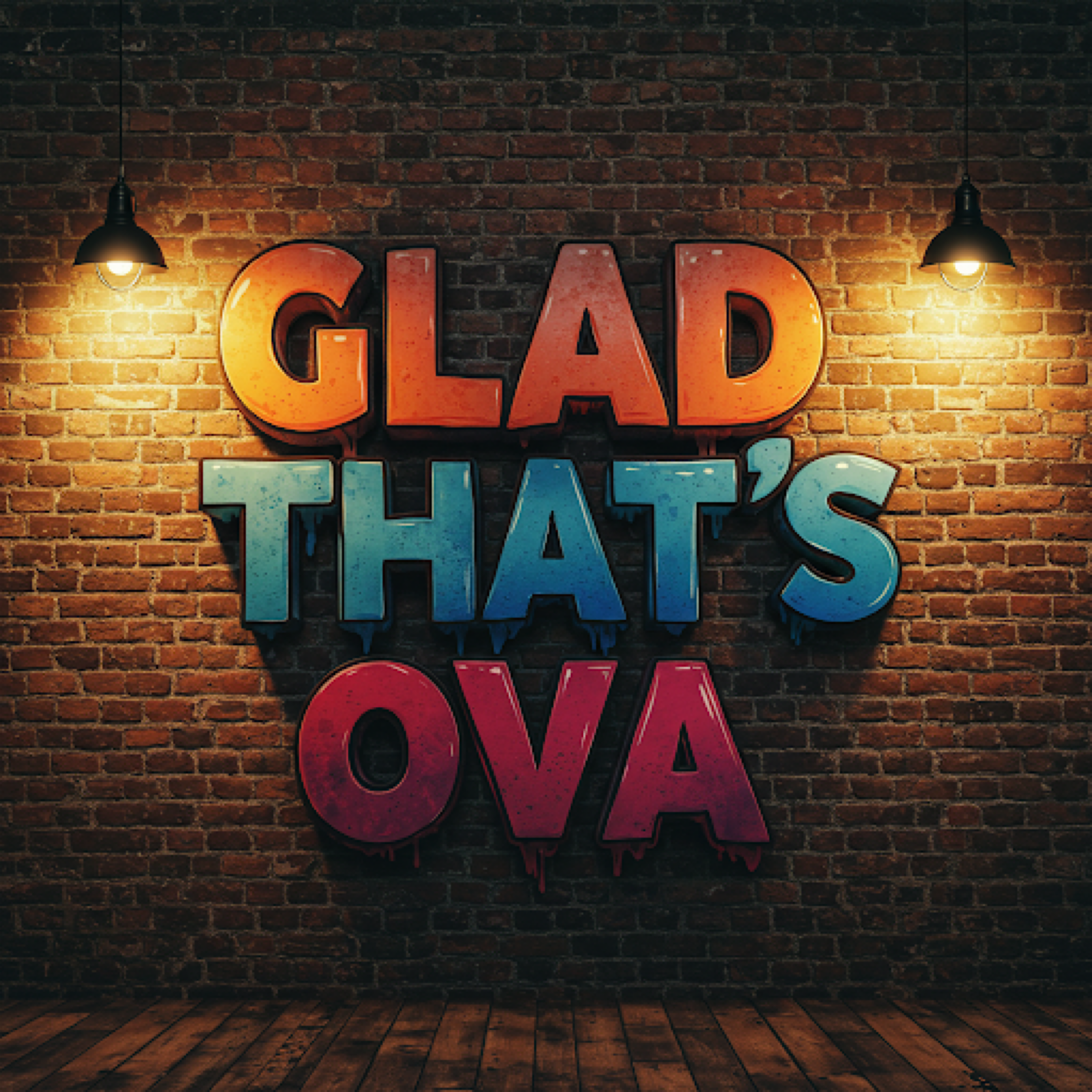 Glad That’s Ova artwork