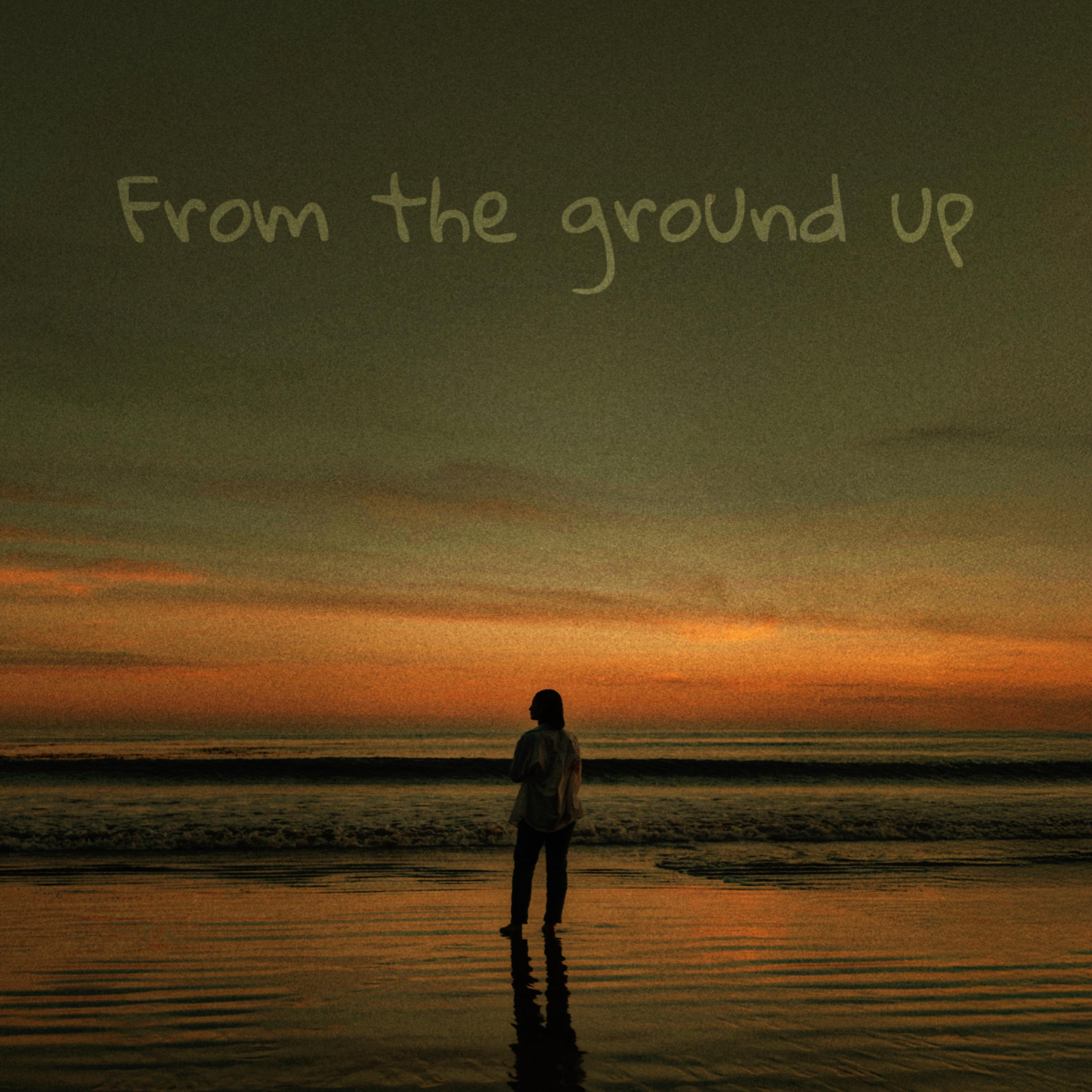 From The Ground Up artwork