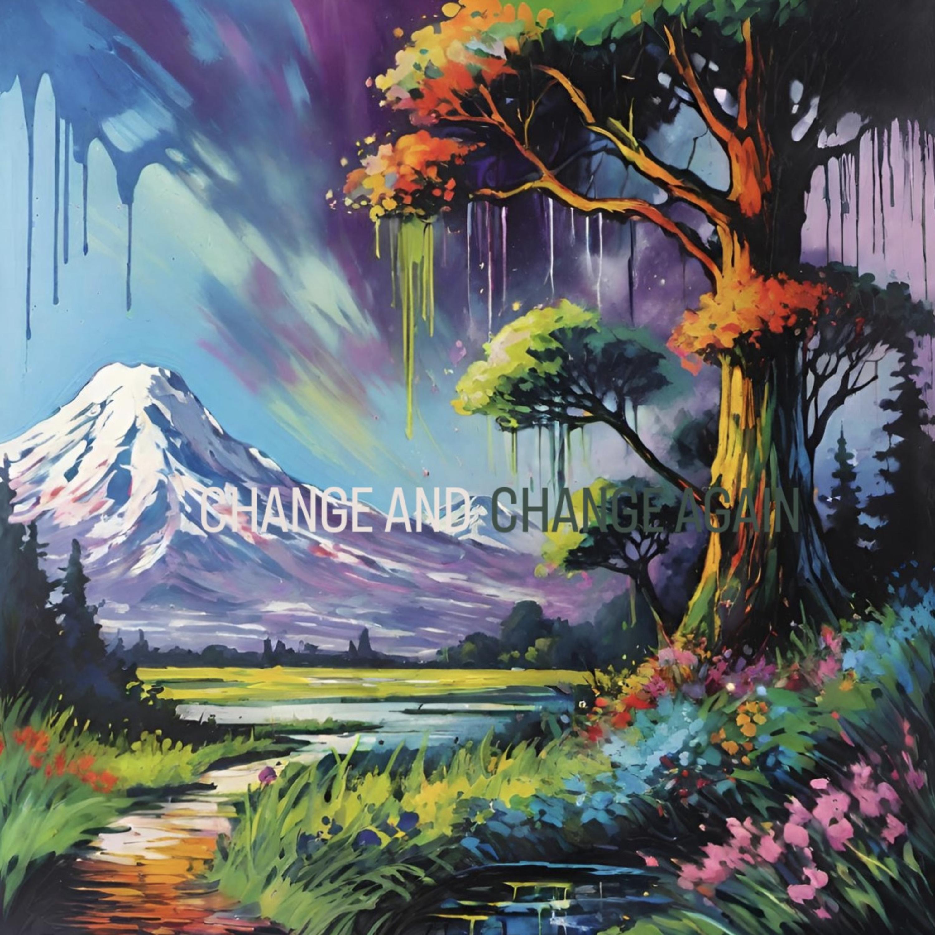 CHANGE AND CHANGE AGAIN artwork