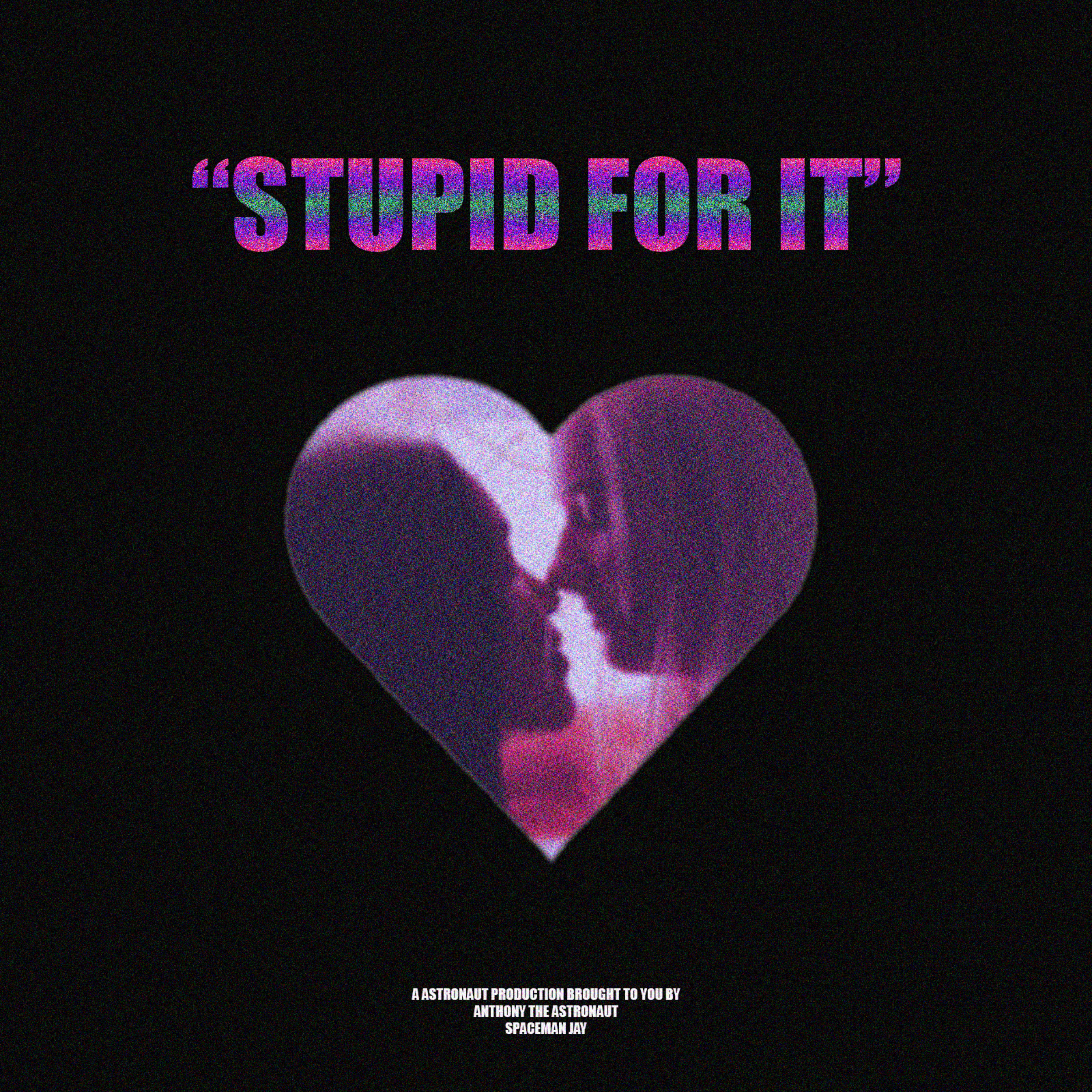 STUPID FOR IT by Anthony the Astronaut cover art