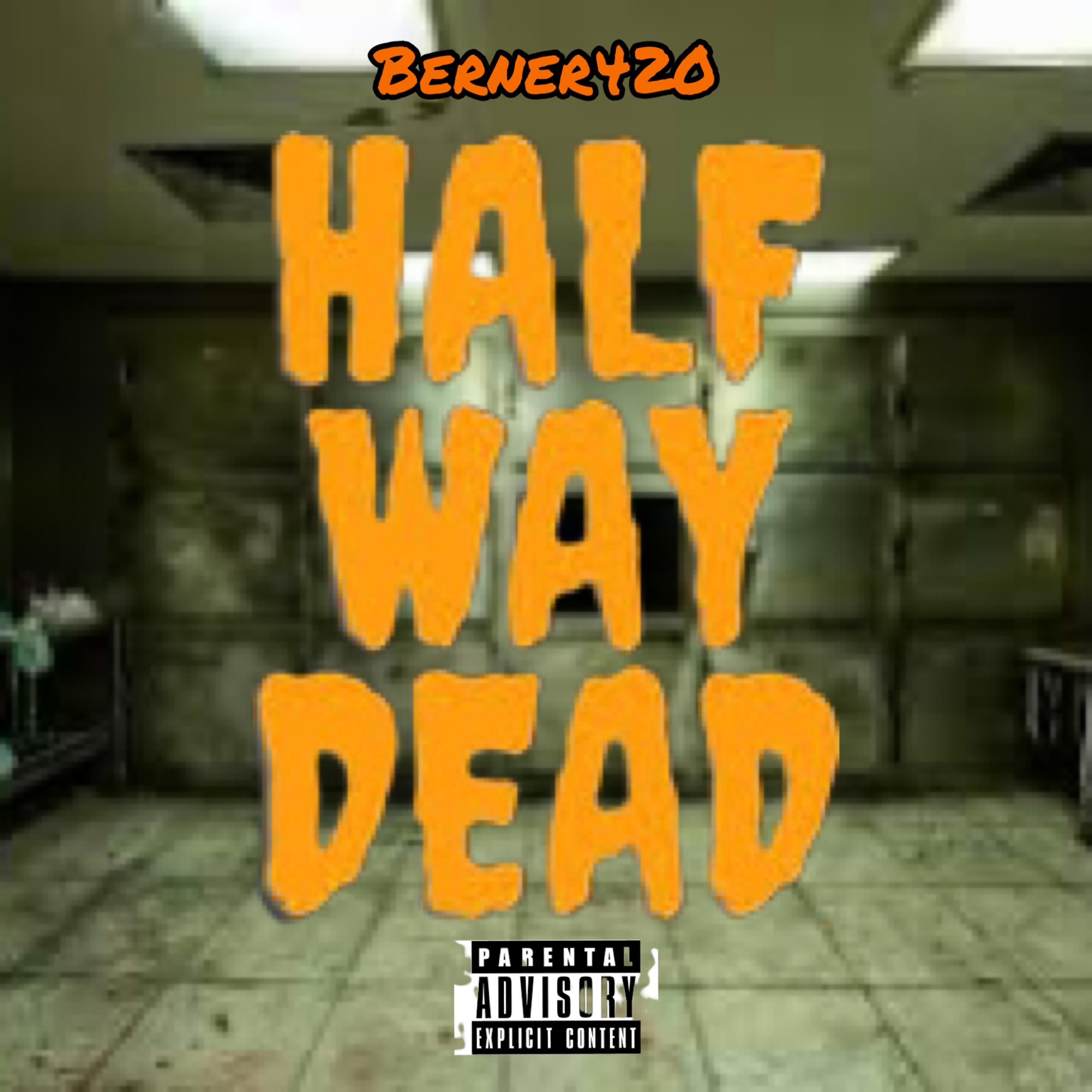 Half Way Dead by Berner420 cover art