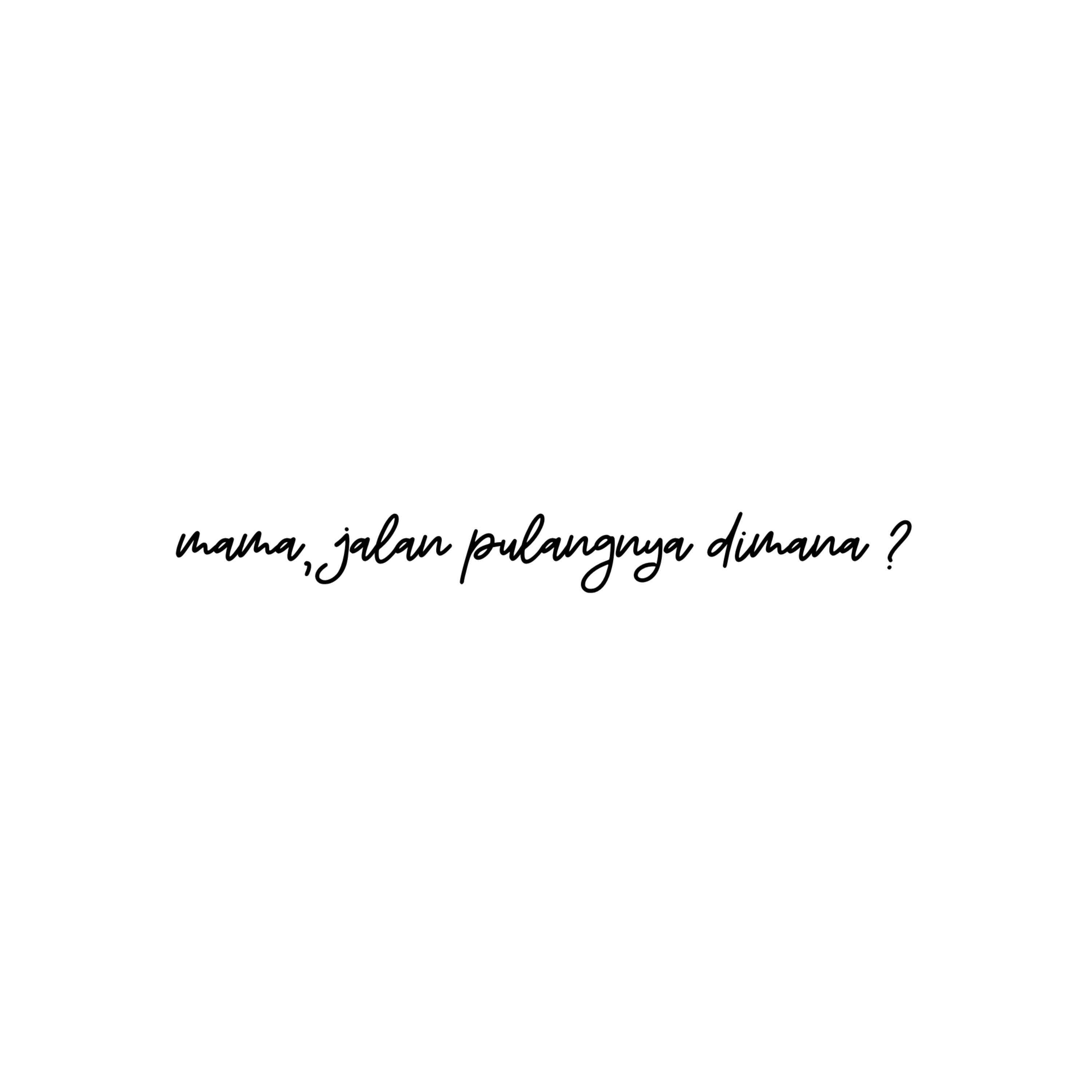 mama, jalan pulang dimana ? artwork