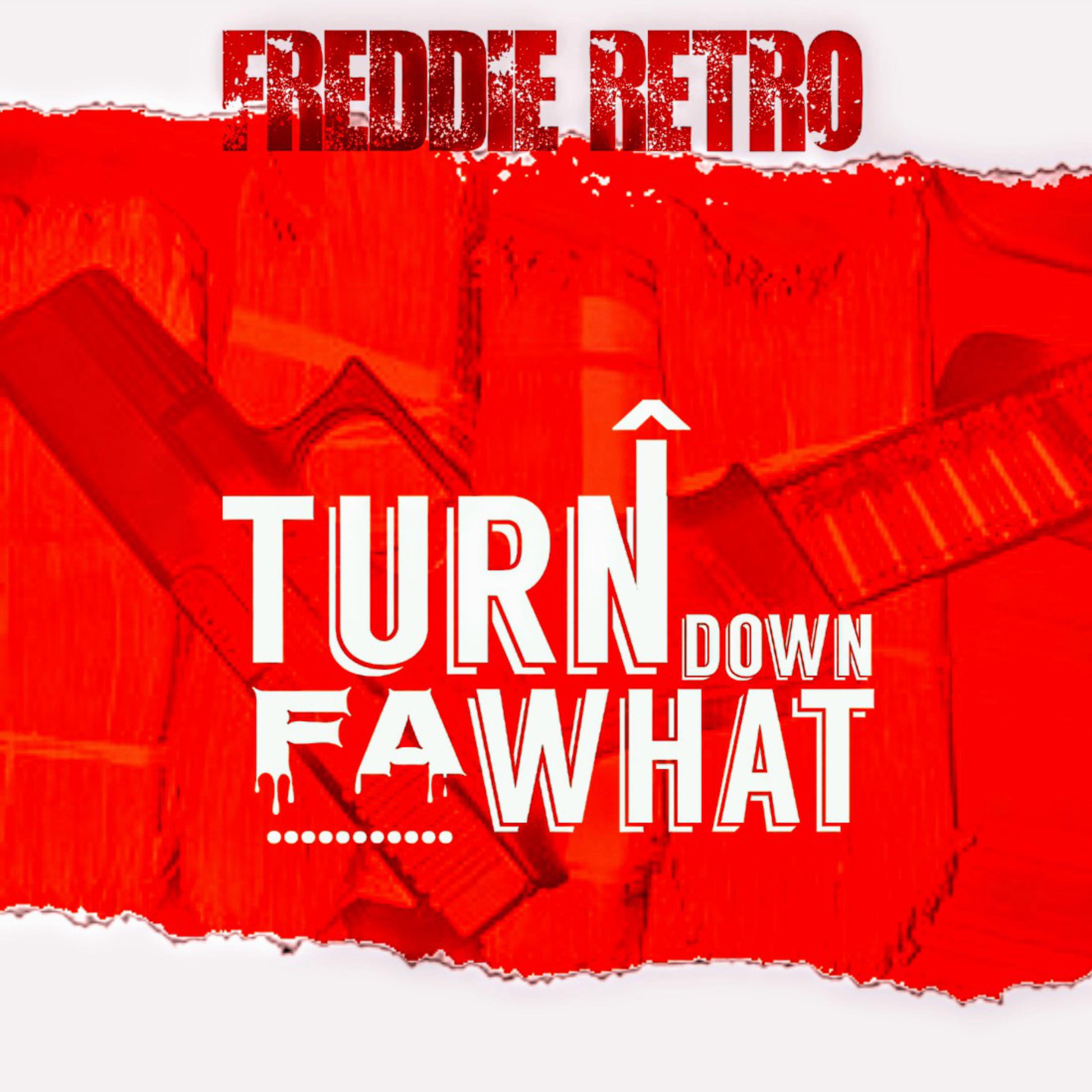 Turn Down Fa What artwork