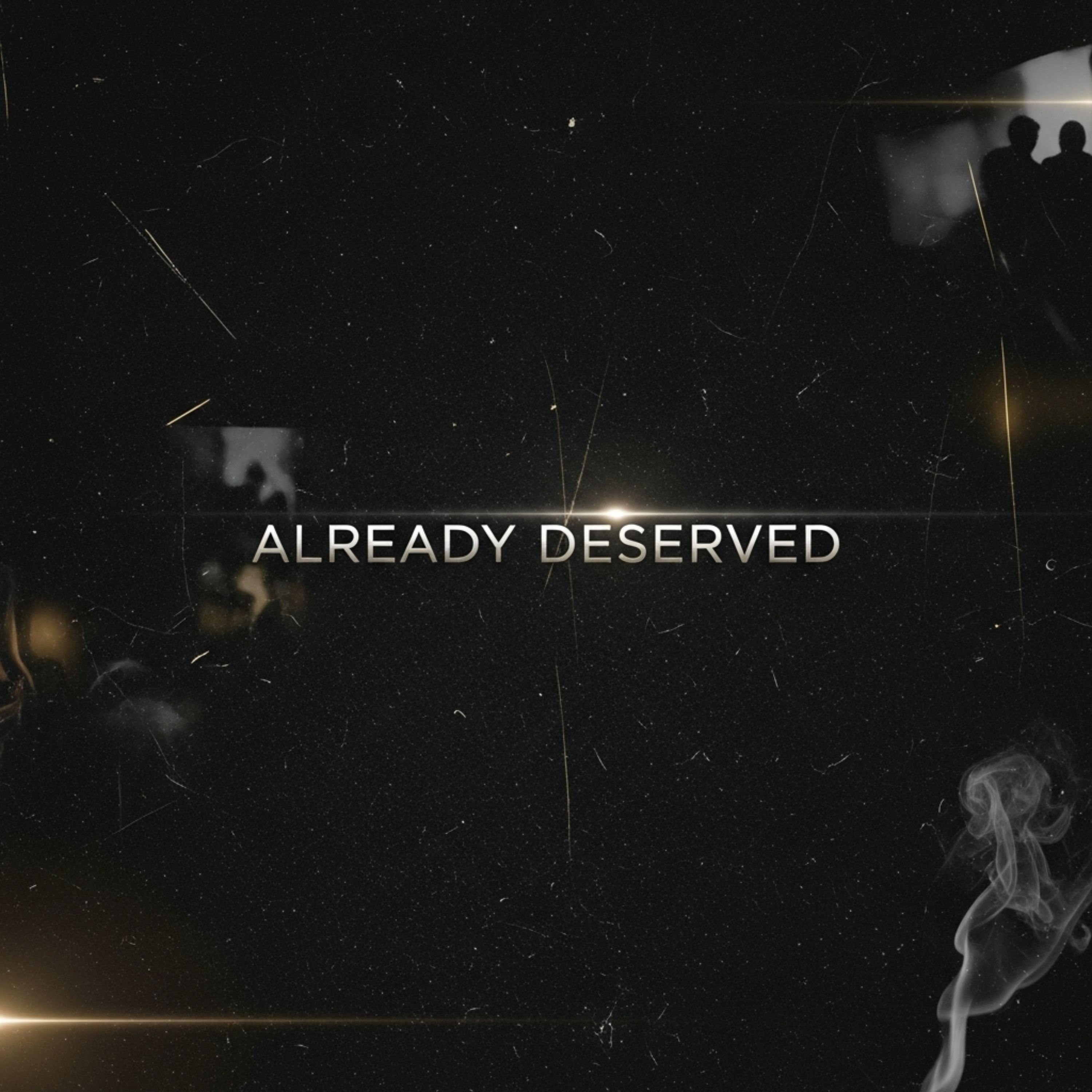 "Already Deserved" is out now!