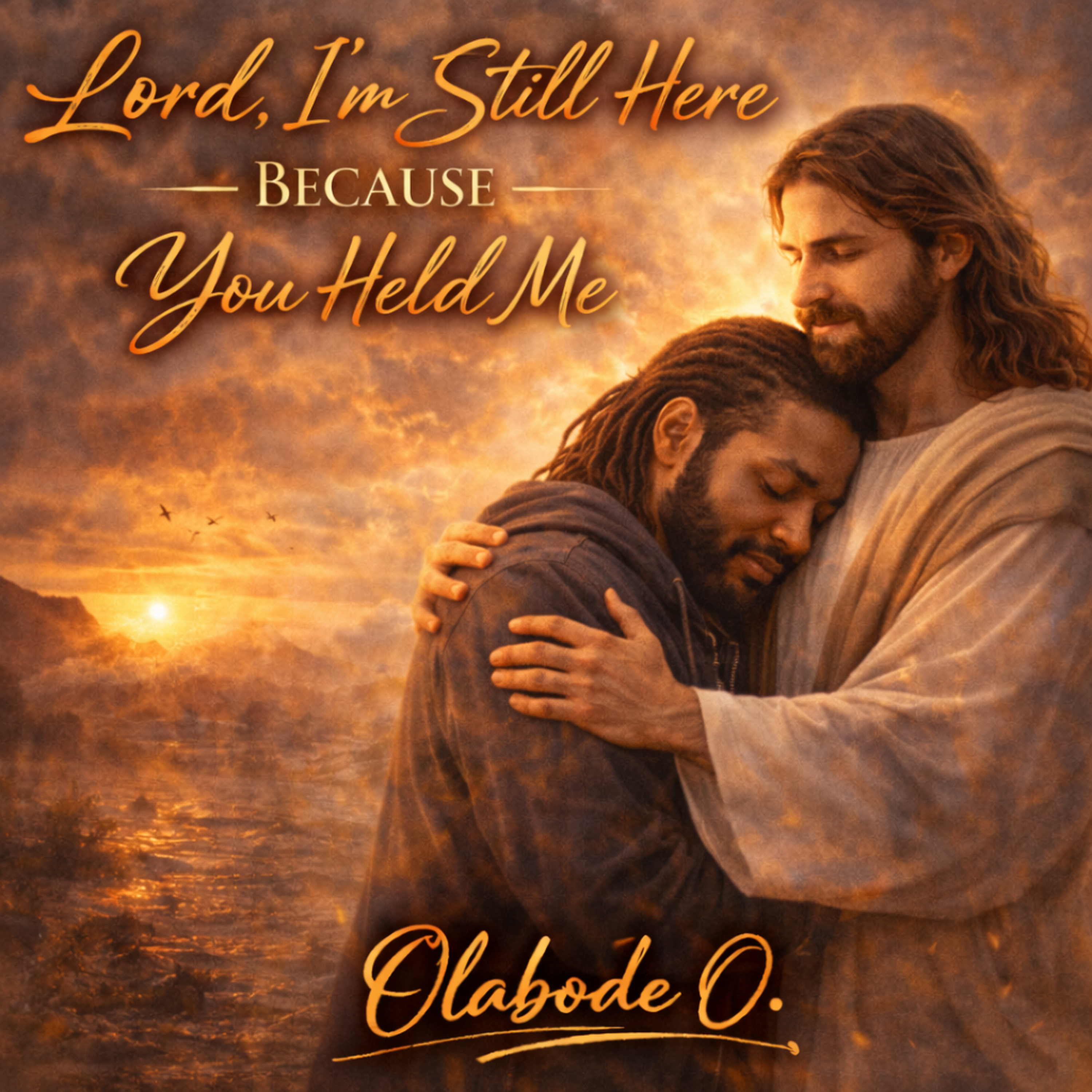 Lord, I’m Still Here Because You Held Me artwork