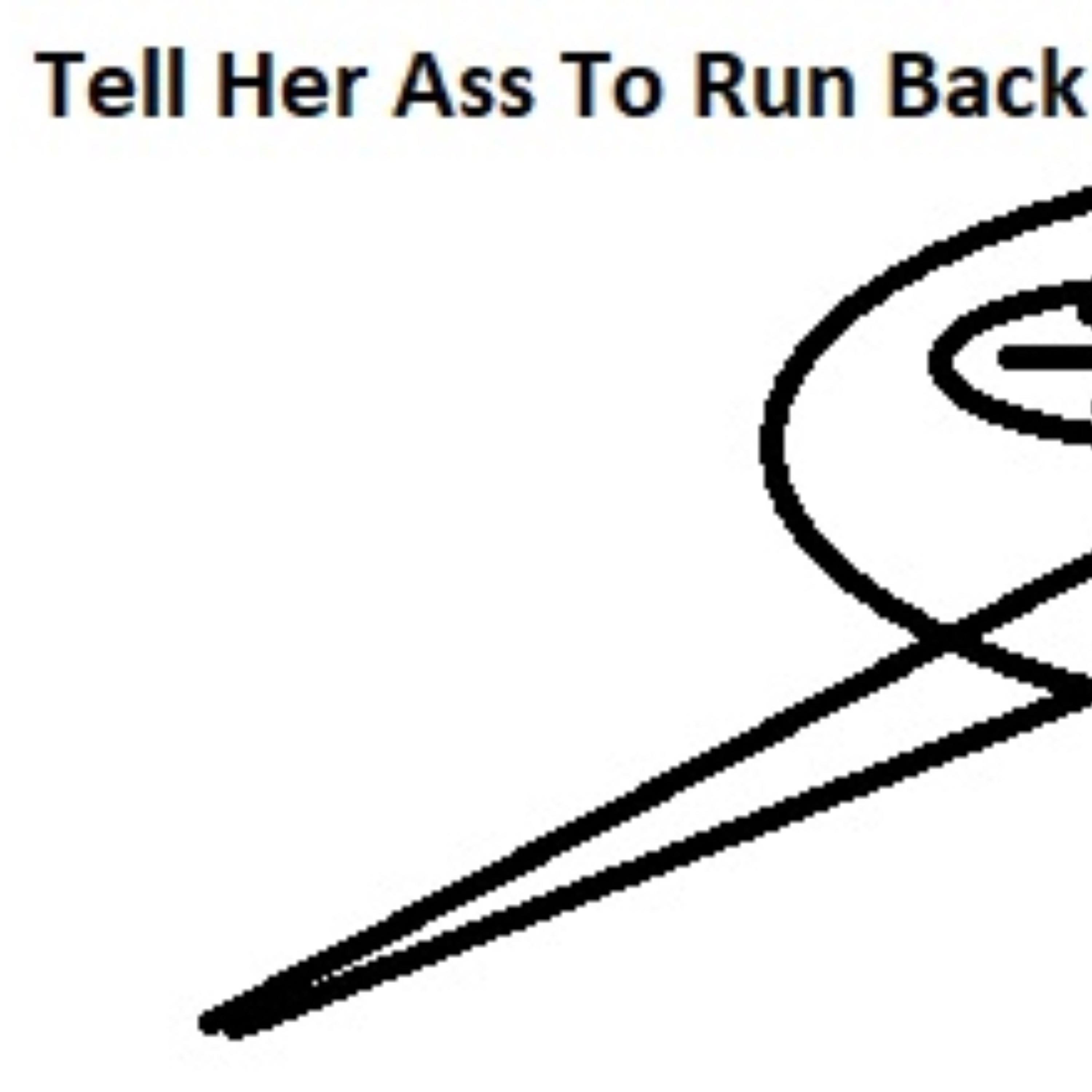 Tell Her Ass To Run Back artwork