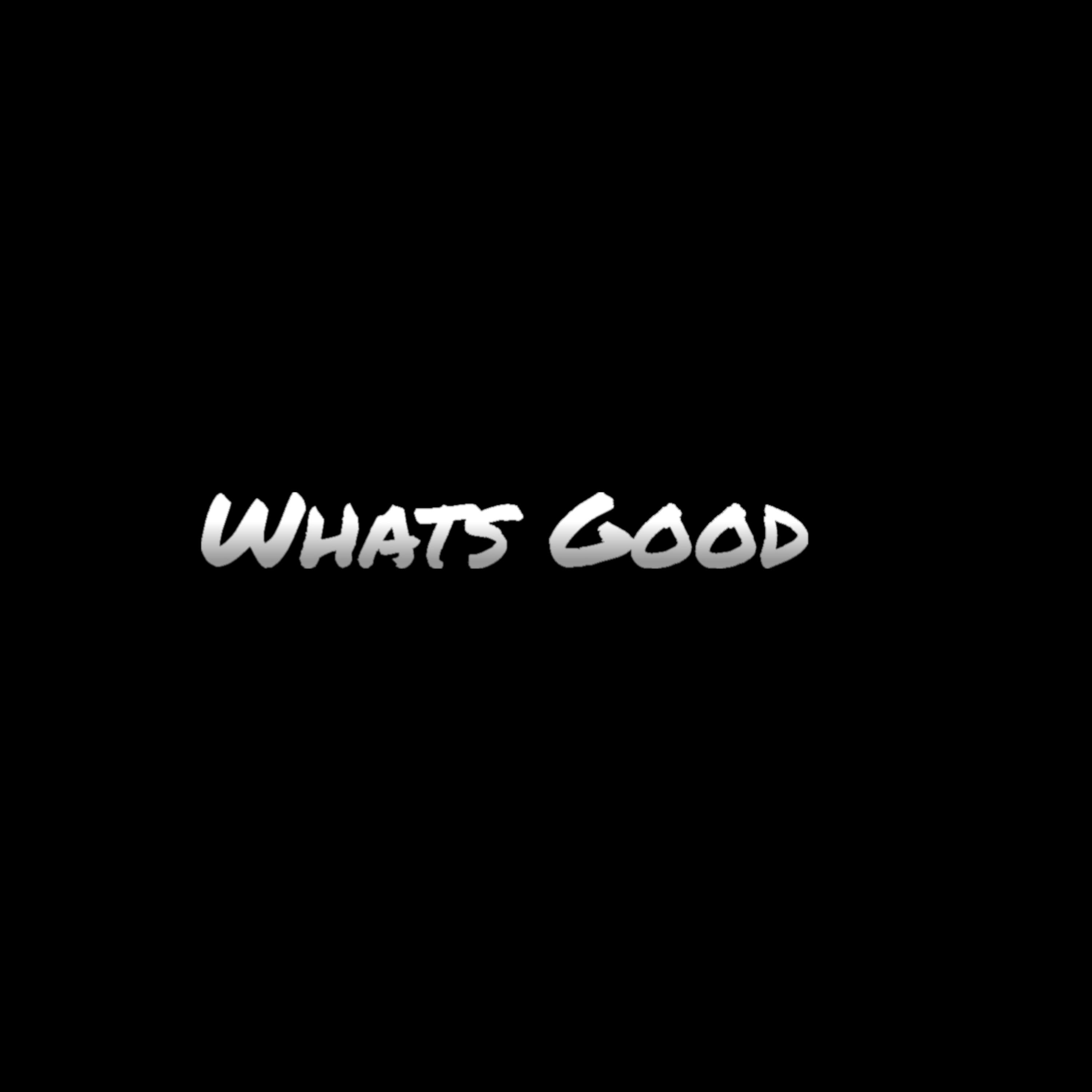 Whats Good artwork