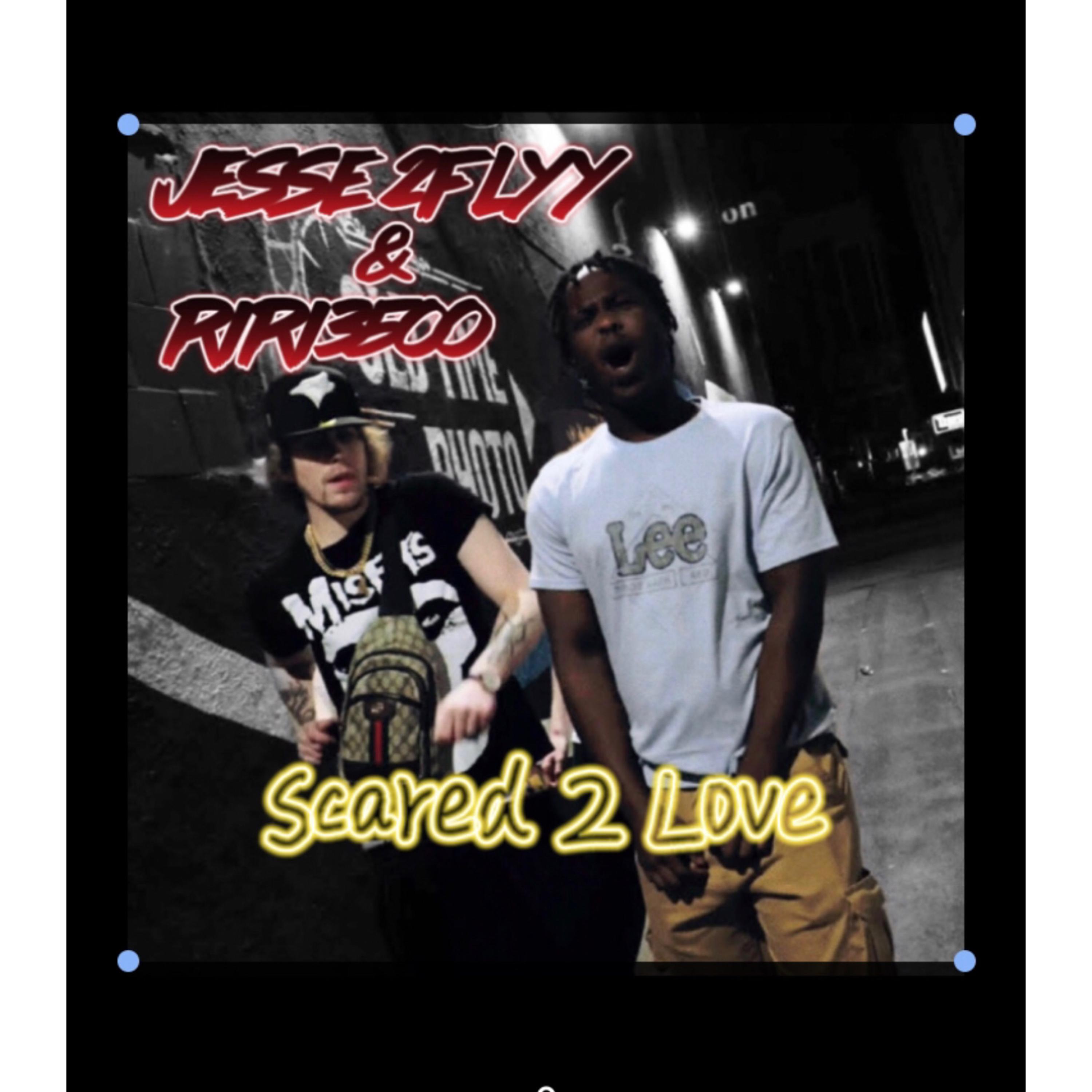 Scared 2 Love artwork