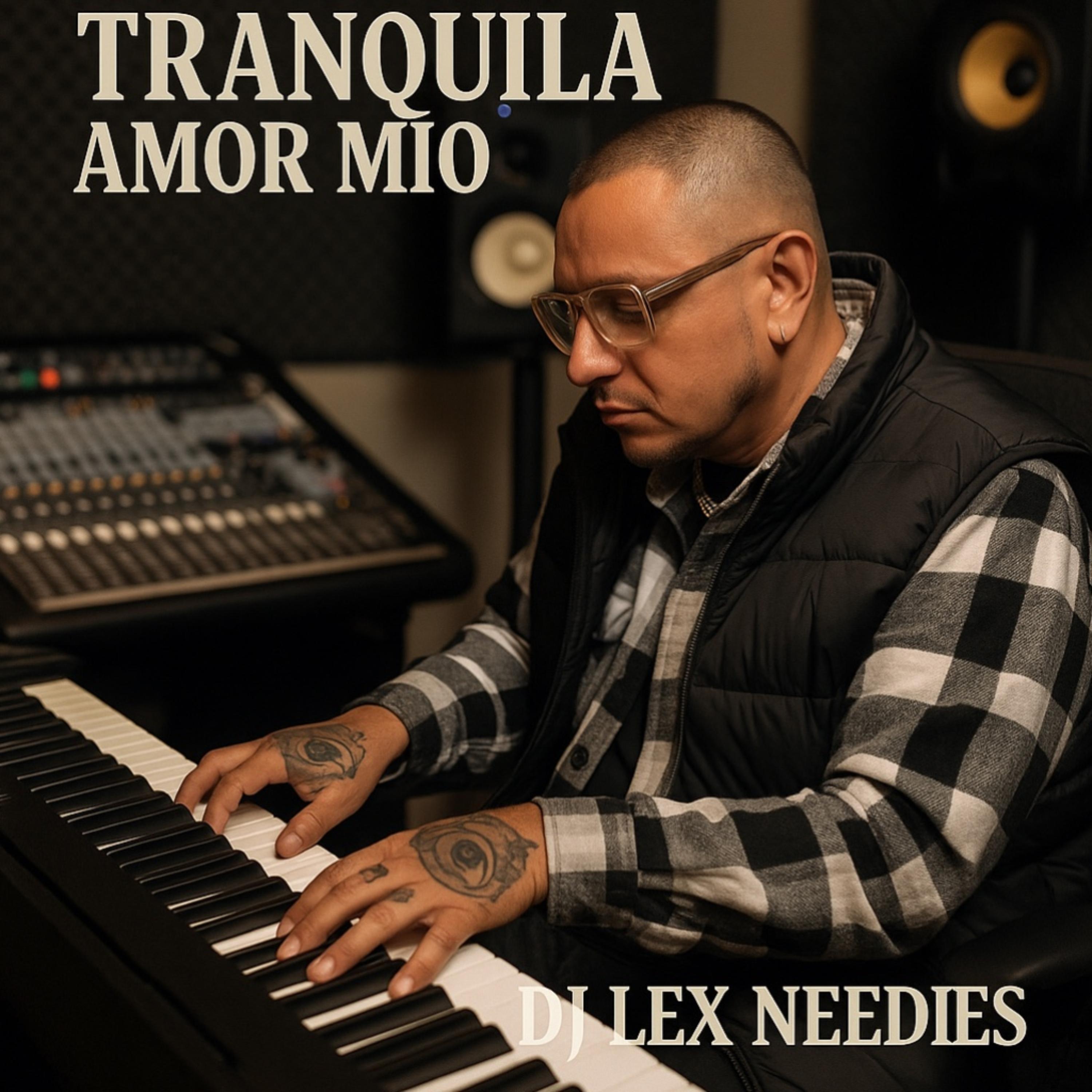 Tranquila Amor Mio by DJ Lex Needles cover art
