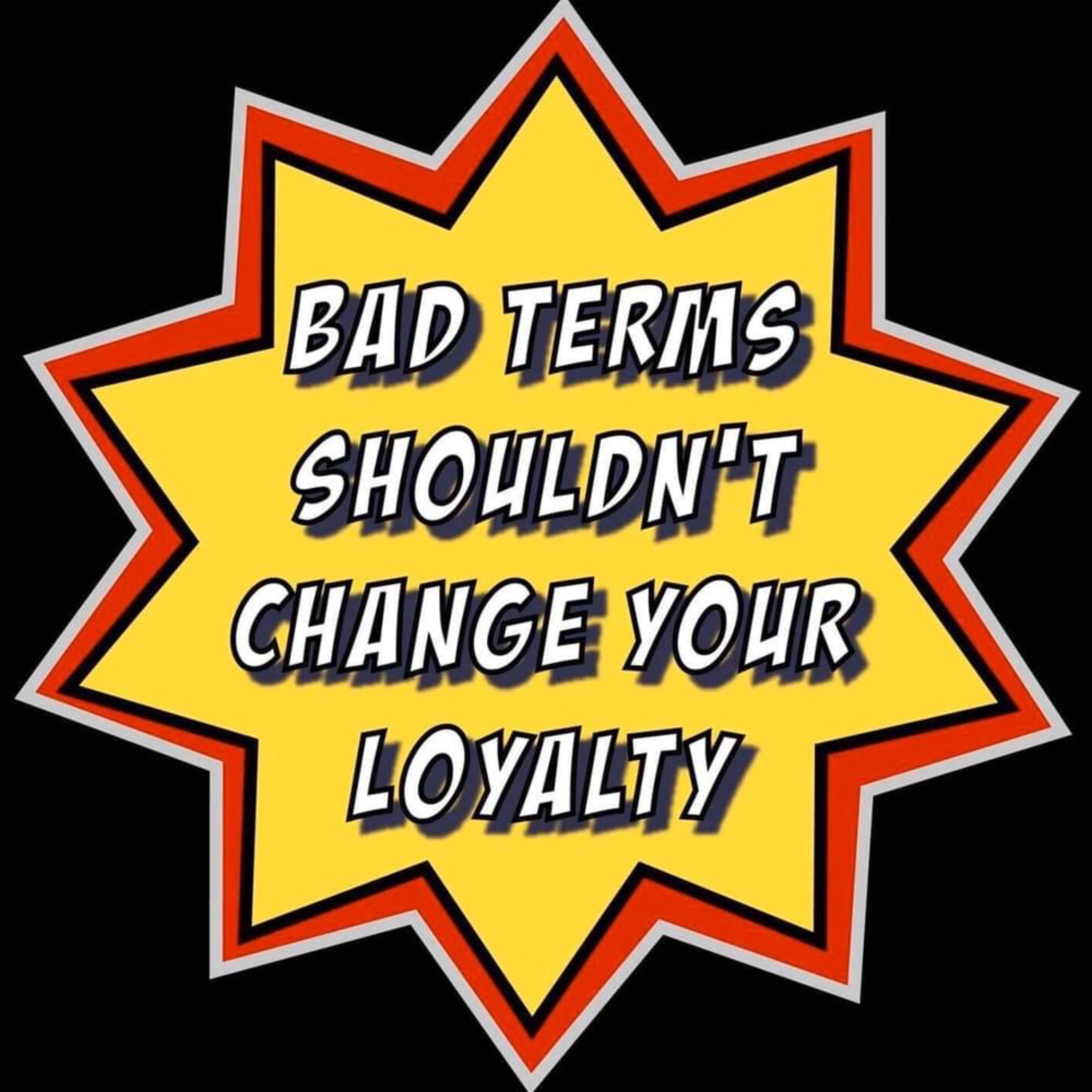 bad terms shouldn't change your loyalty by Snoozegod cover art