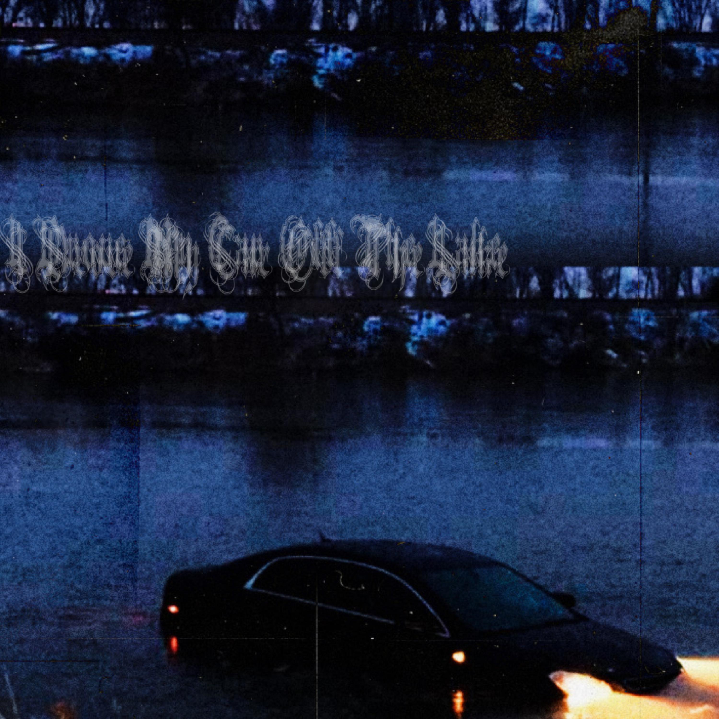 I Drove My Car Off The Lake artwork