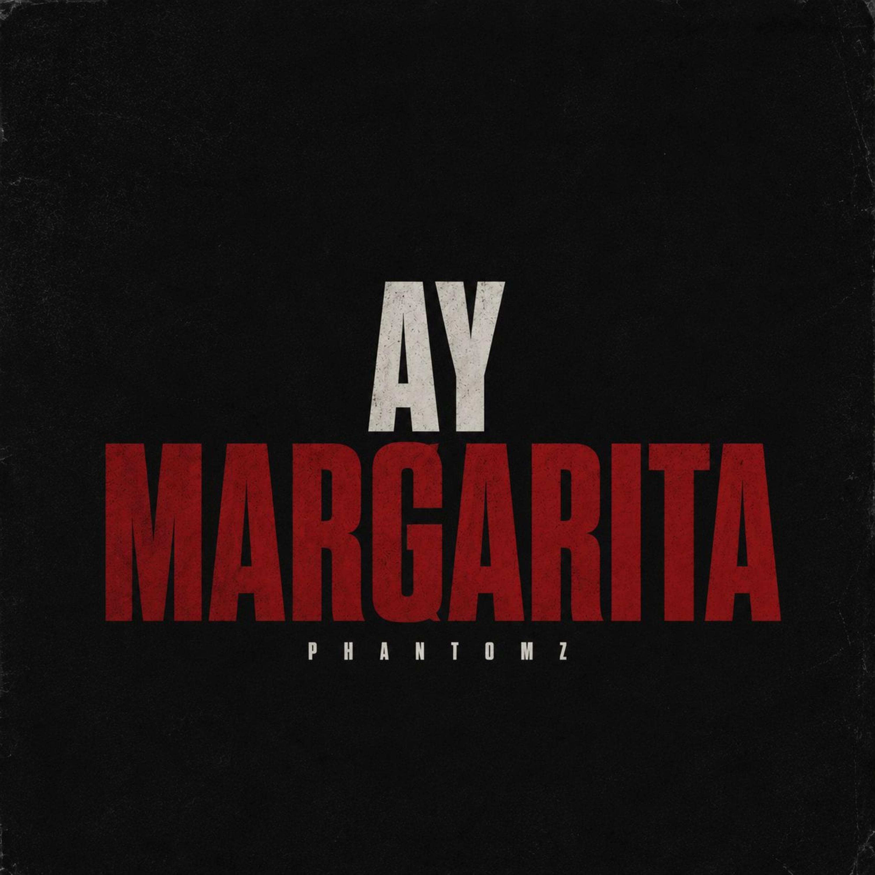 AY MARGARITA by PHANTOMZ cover art