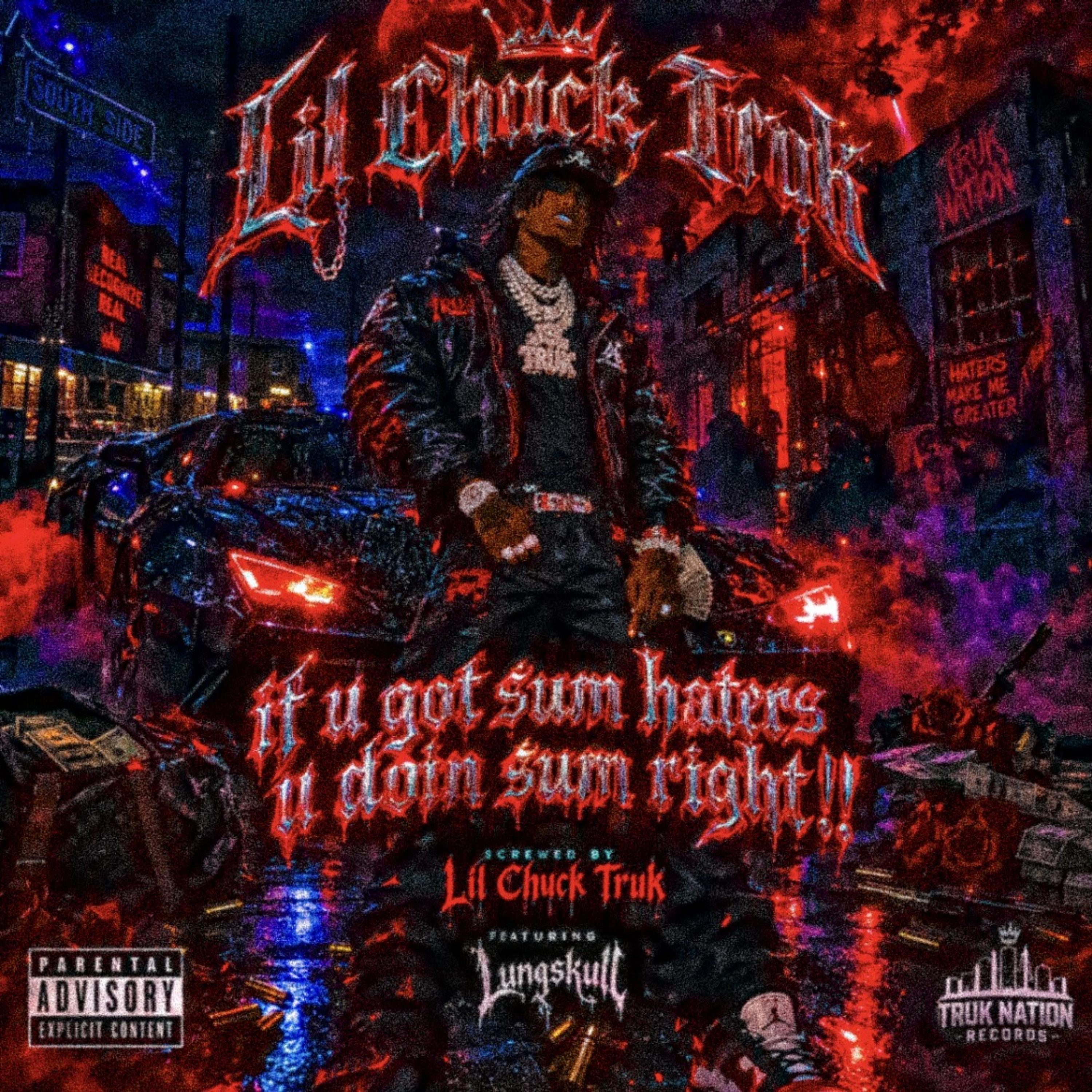 if u got sum haters u doin sum right!! screwed by Lil Chuck Truk cover art